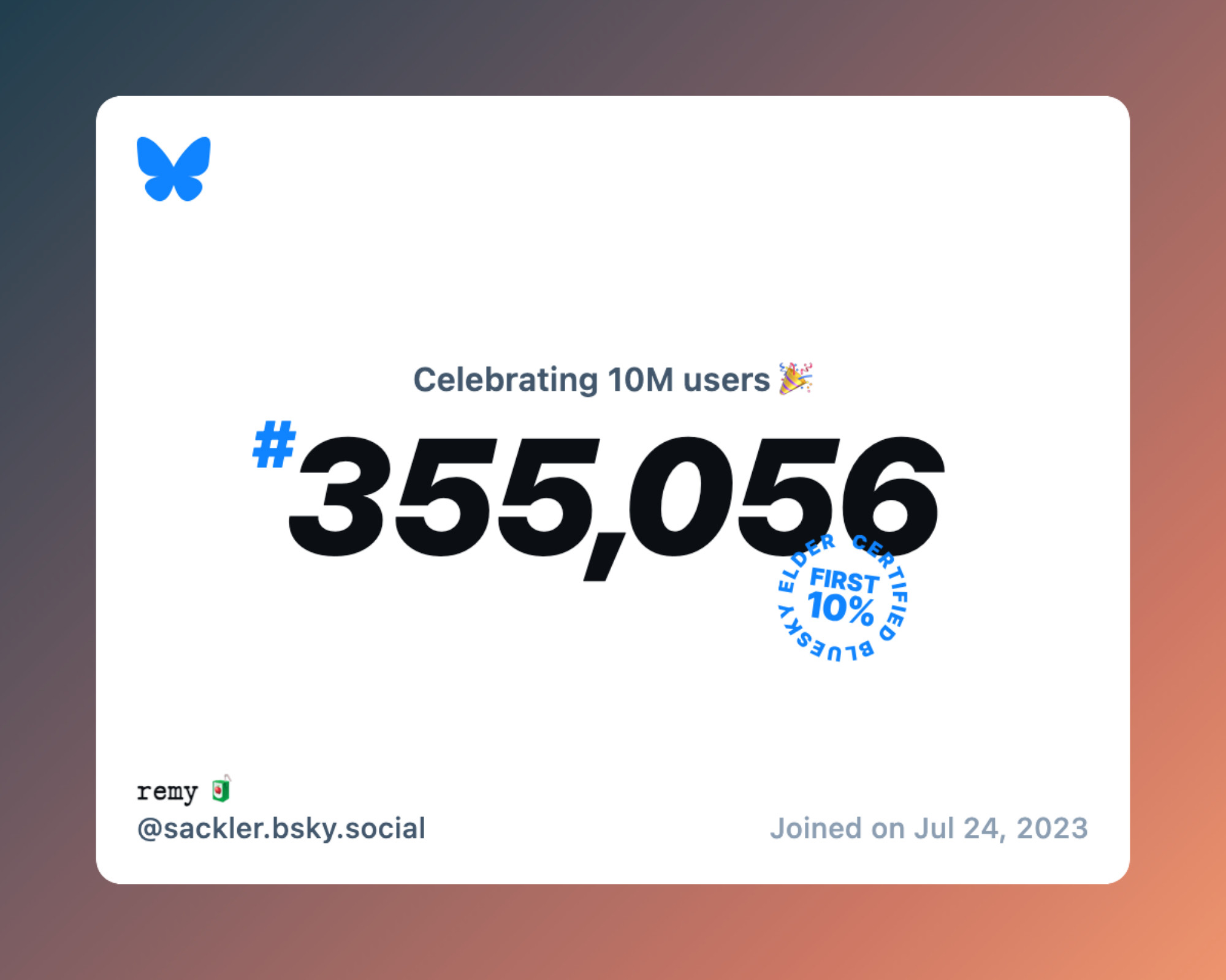 A virtual certificate with text "Celebrating 10M users on Bluesky, #355,056, 𝚛𝚎𝚖𝚢 🧃 ‪@sackler.bsky.social‬, joined on Jul 24, 2023"