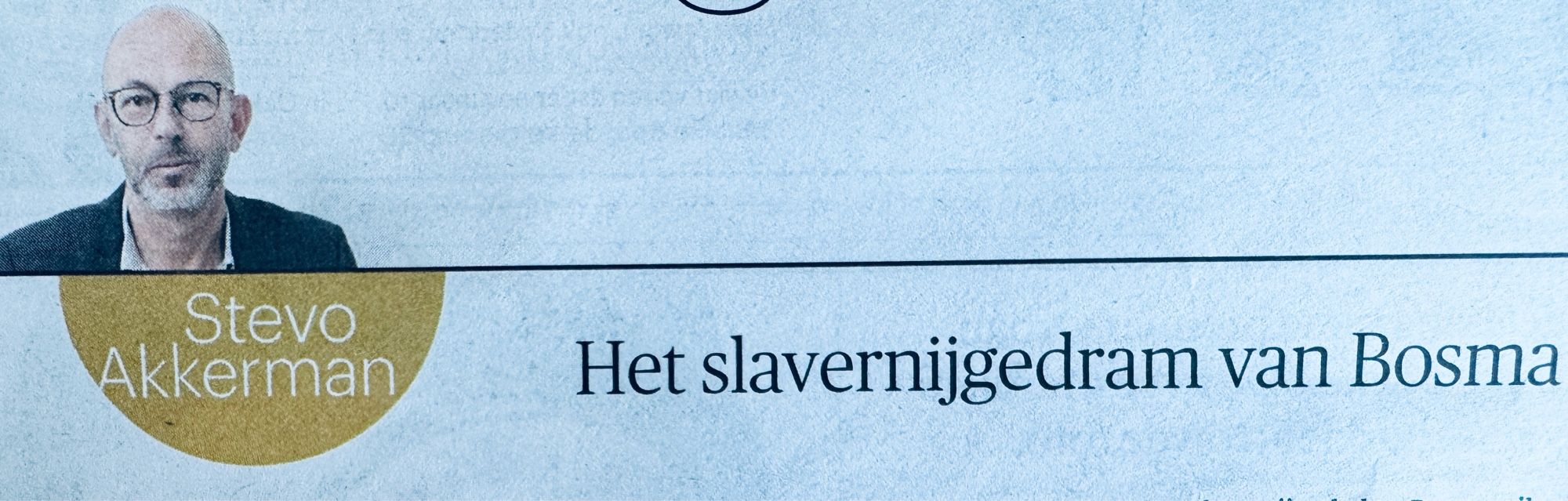 Column in dagblad Trouw door Stevo Akkerman: “Het slavernijgedram van Bosma”, de titel