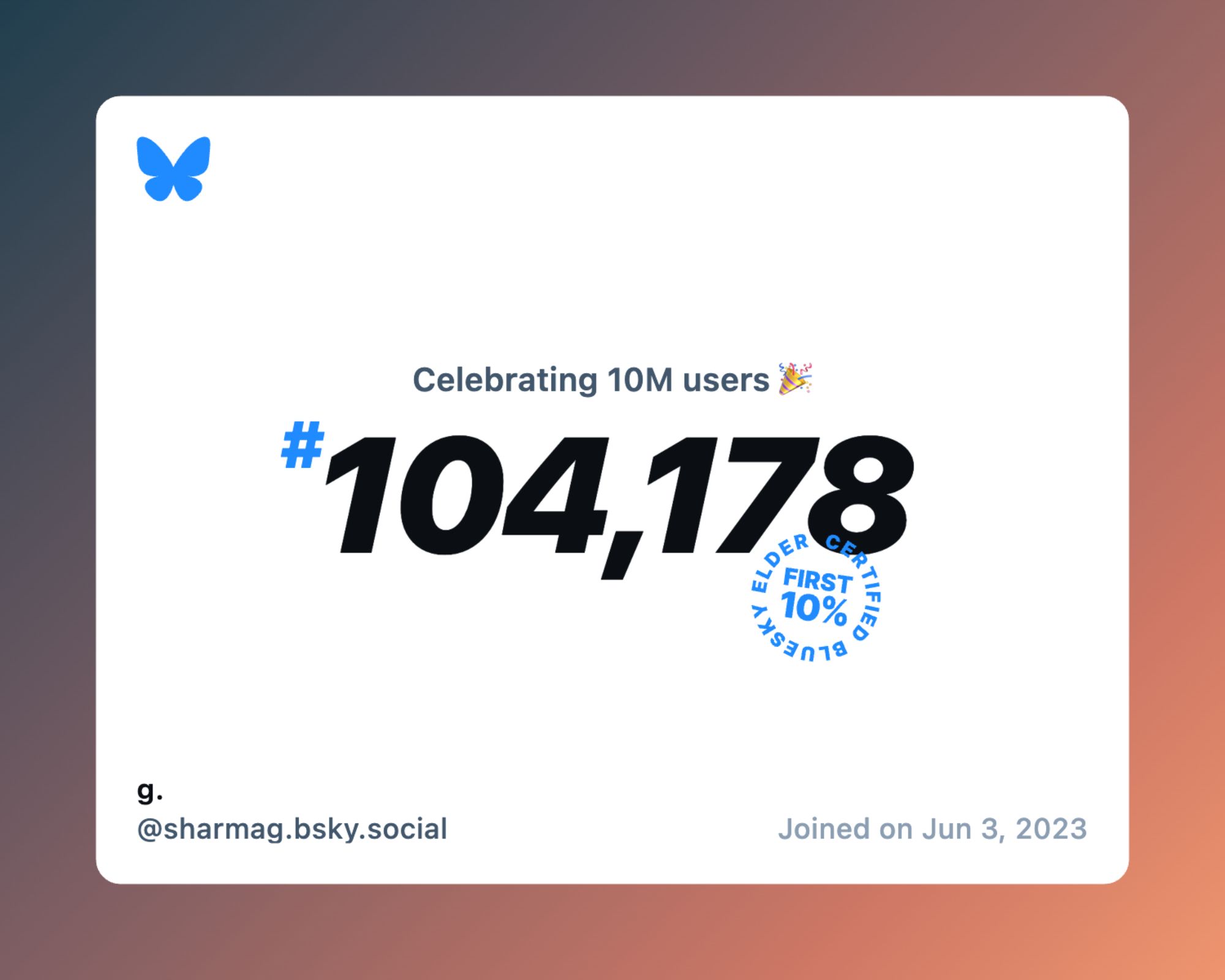 A virtual certificate with text "Celebrating 10M users on Bluesky, #104,178, g. ‪@sharmag.bsky.social‬, joined on Jun 3, 2023"