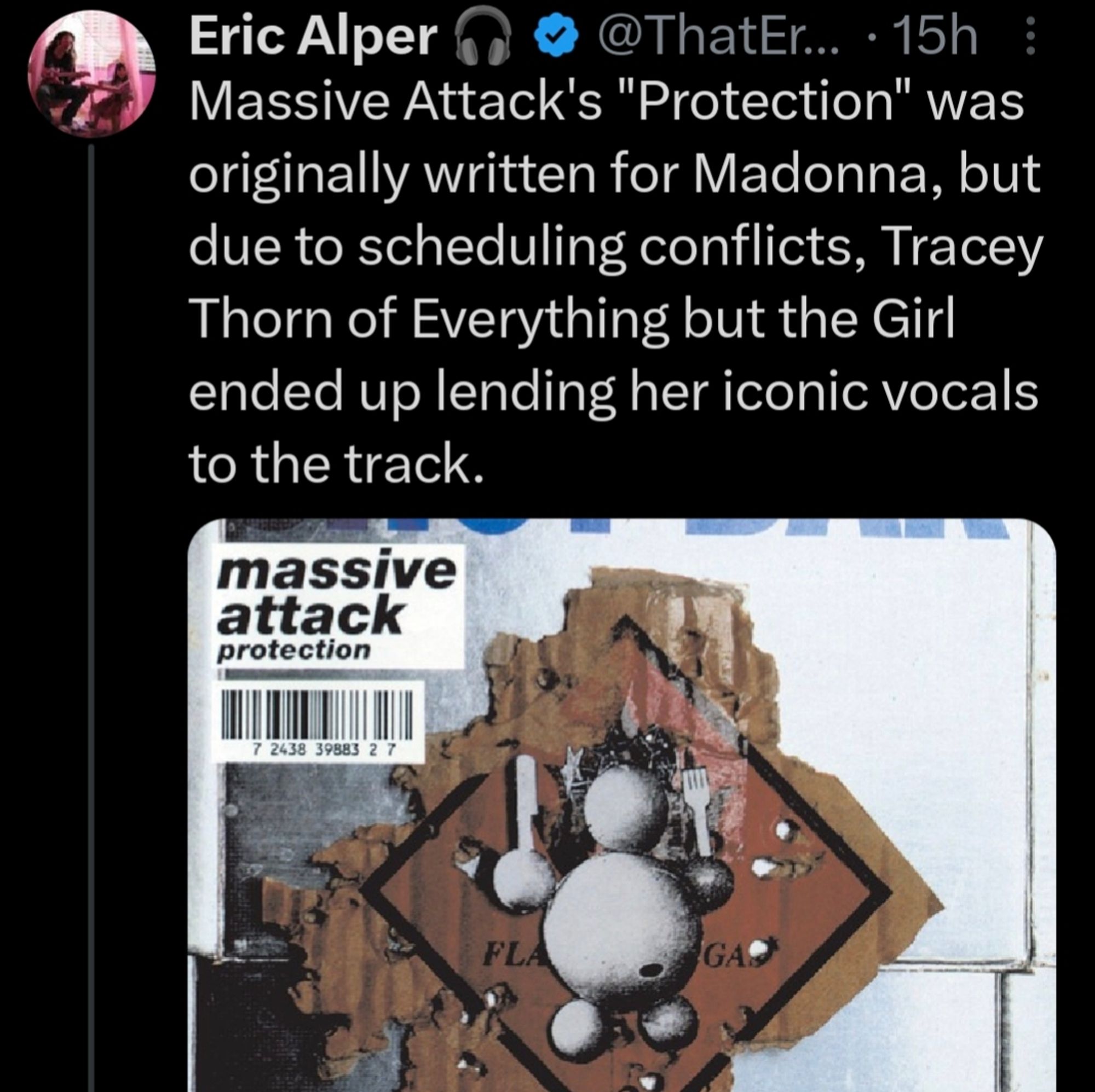 Eric Alper mistakenly postulates that Madonna turned down vocal duties on Massive Attack's "Protection" before Tracey Thorn got the call