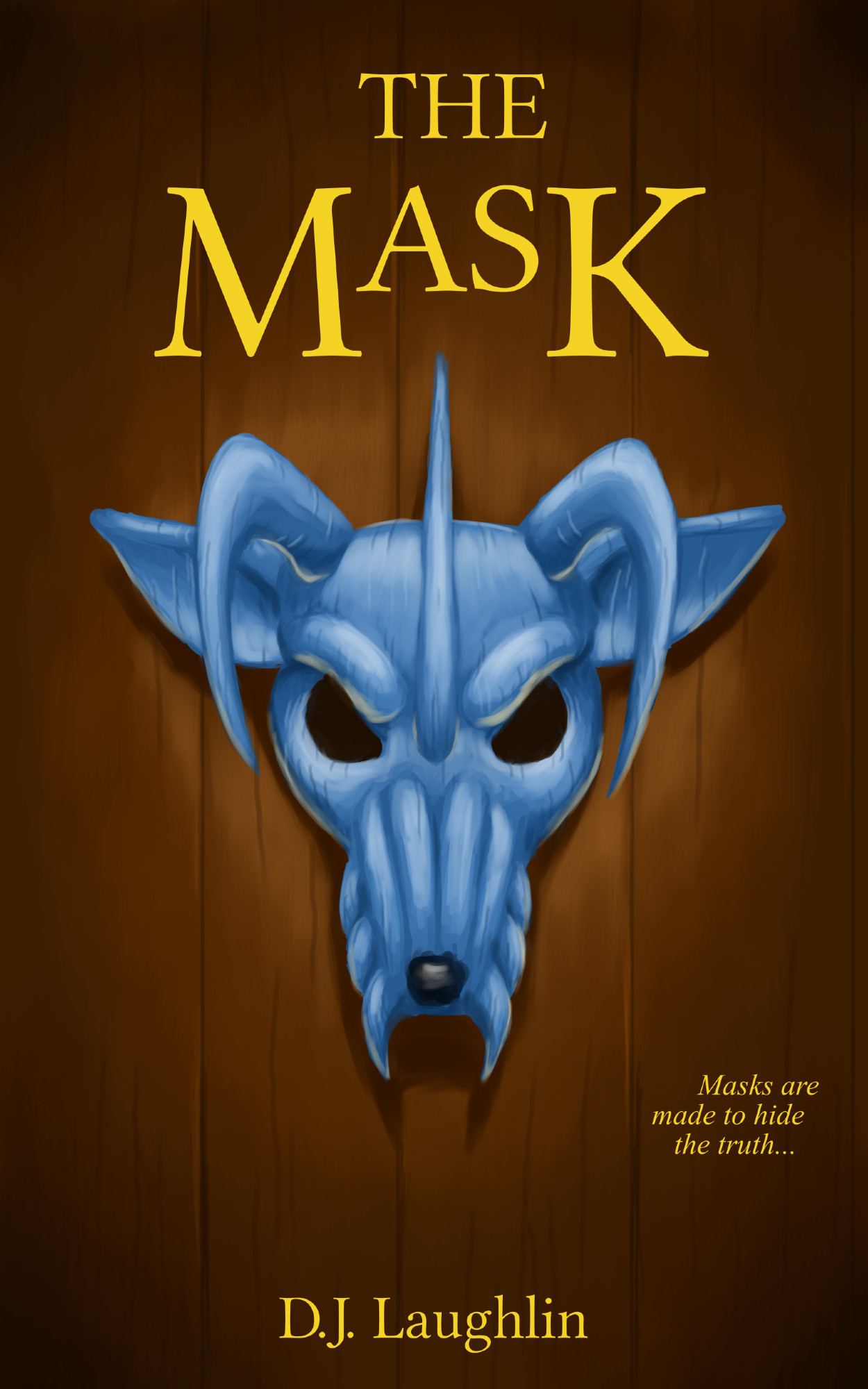 A book cover featuring a wooden mask painted blue of a snarling ungulate or macropodian creature with three horns and a row of three sharp teeth on each side of the snout, hanging on a wooden wall. The book is titled "The Mask," in gold text, the author credit is "D.J. Laughlin," and the flavor test to the side reads "Masks are made to hide the truth..."