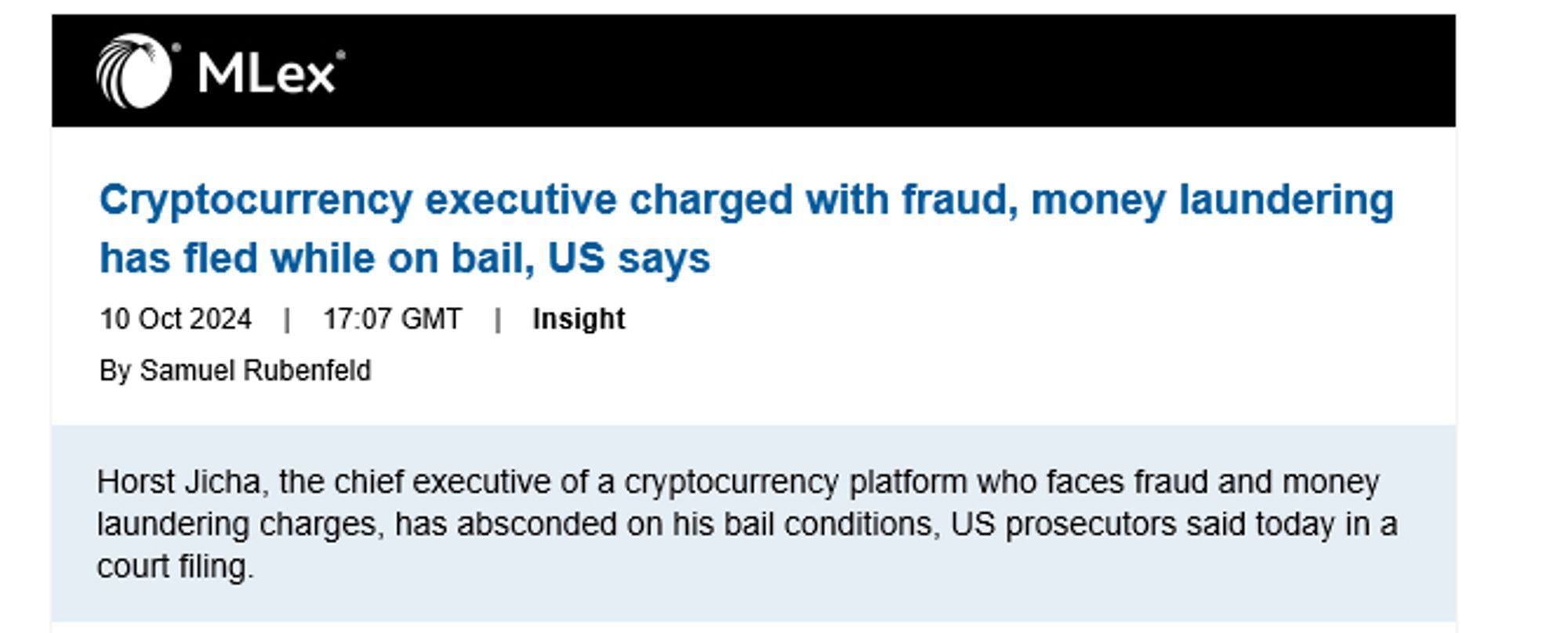 Horst Jicha, the chief executive of a cryptocurrency platform who faces fraud and money laundering charges, has absconded on his bail conditions, US prosecutors said today in a court filing.

Jicha apparently tampered with his ankle bracelet on Oct. 3 and fled custody, according to prosecutors. There’s an intensive investigation underway to apprehend him, said Kaitlin Farrell, an assistant US attorney for the Eastern District of New York.

Attorneys for Jicha couldn’t be reached for comment.

The court’s pretrial services office received an alert indicating his ankle monitor had been tampered with and sent Jicha a message directing him to come to their office the next day, prosecutors said. He didn’t appear as directed, and at that time pretrial services notified the government about his absconding.