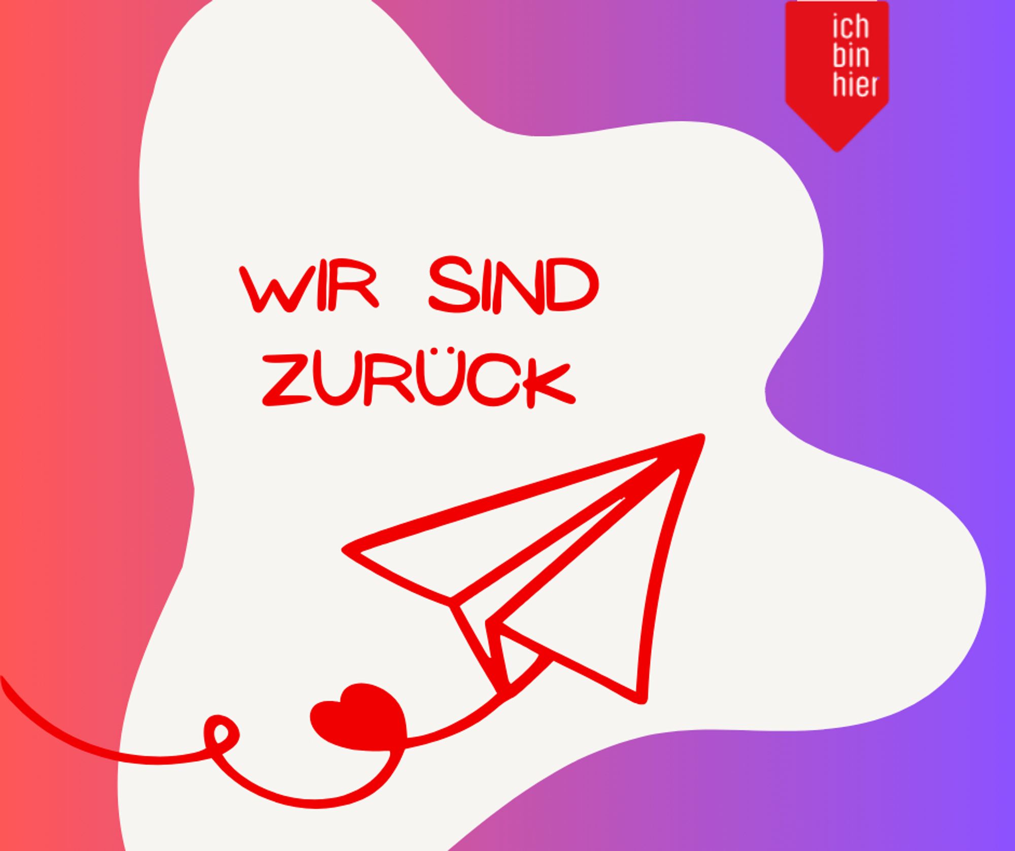 Wir zeigen den Schriftzug "Wir sind zurück" auf einem bunten Hintergrund und darunter fliegt ein Papierflieger eine Herzschliefe im Comicstyle.