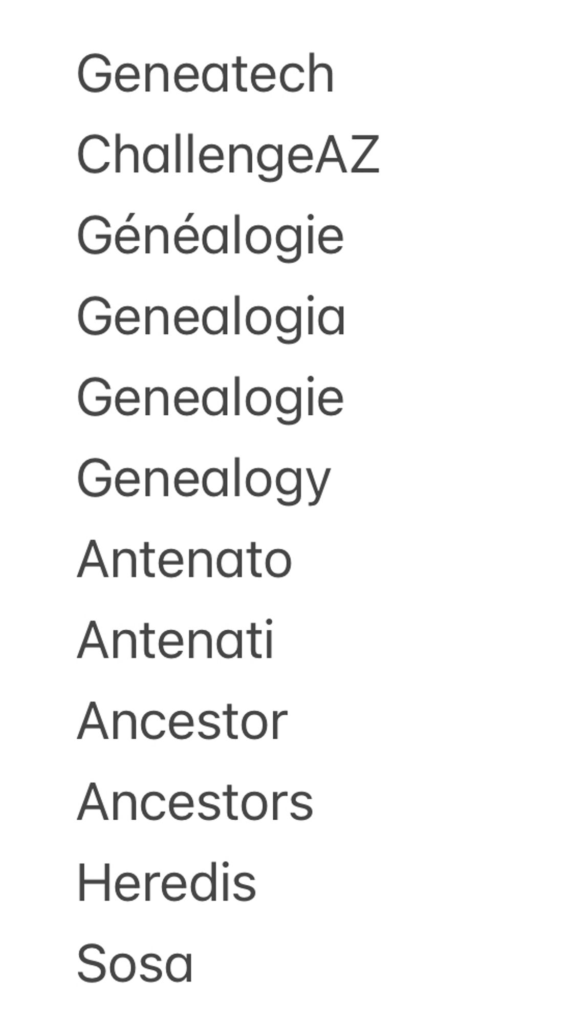 Liste des mots à inclure dans un post pour apparaître dans le feed Généalogie : Geneatech, ChallengeAZ (en un mot et AZ en majuscules), Généalogie (avec accents), Genealogia, Genealogie (sans accents), Genealogy, Antenato, Antenati, Ancestor, Ancestors, Heredis, Sosa.