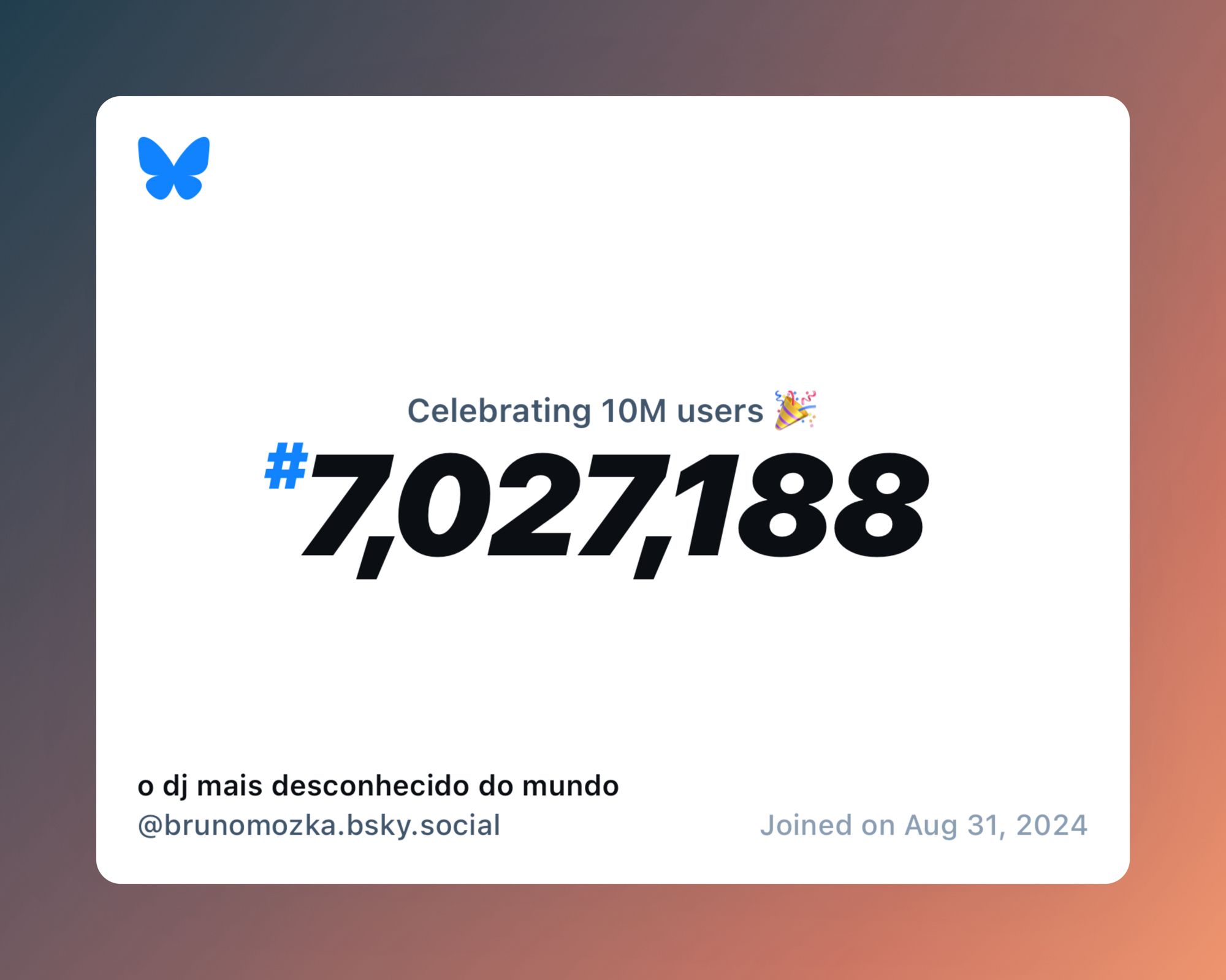 A virtual certificate with text "Celebrating 10M users on Bluesky, #7,027,188, o dj mais desconhecido do mundo ‪@brunomozka.bsky.social‬, joined on Aug 31, 2024"