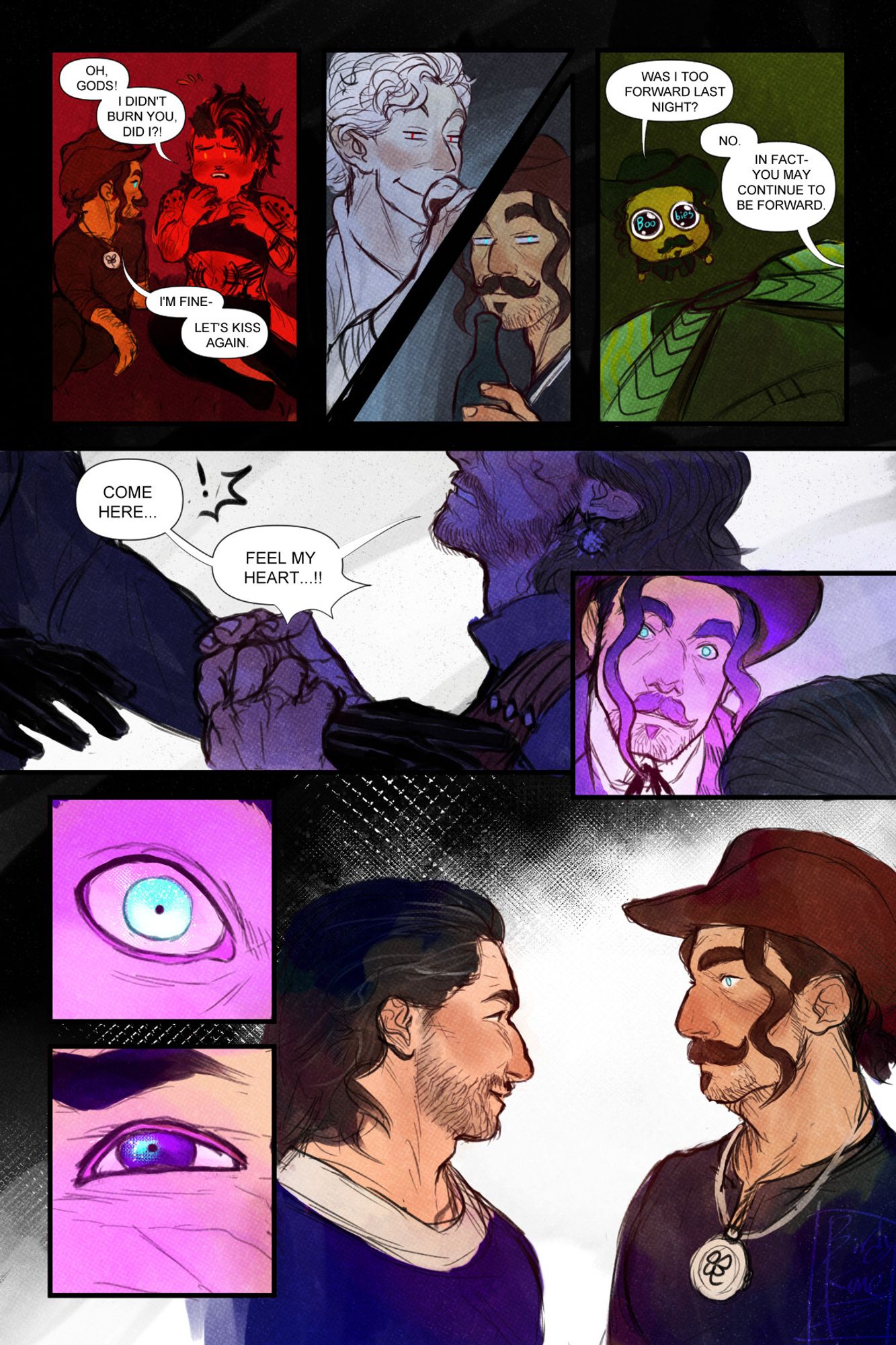 First panel in red hues, my oc - John Johnson Wick - with Karlach. Karlach says "Oh, gods! I didn't burn you, did I?!" while worried. John is relaxed and says "I'm fine- let's kiss again." Second panel/s is Astarion and John drinking, looking at each other with large smirks. Third panel is John with "boobies" in his eyes asking "Was I too forward last night?" Halsin, only his chest in view, answers "No. In fact- you may continue to be forward."
Fourth panel is Gale grabbing John's hand and yelling out "Come here... Feel my heart!!" With the following panel of John stunned, staring at Gale. Both of their eyes are shown as they stare, with the final panel of Gale and John talking, with John looking a bit flustered and amazed.