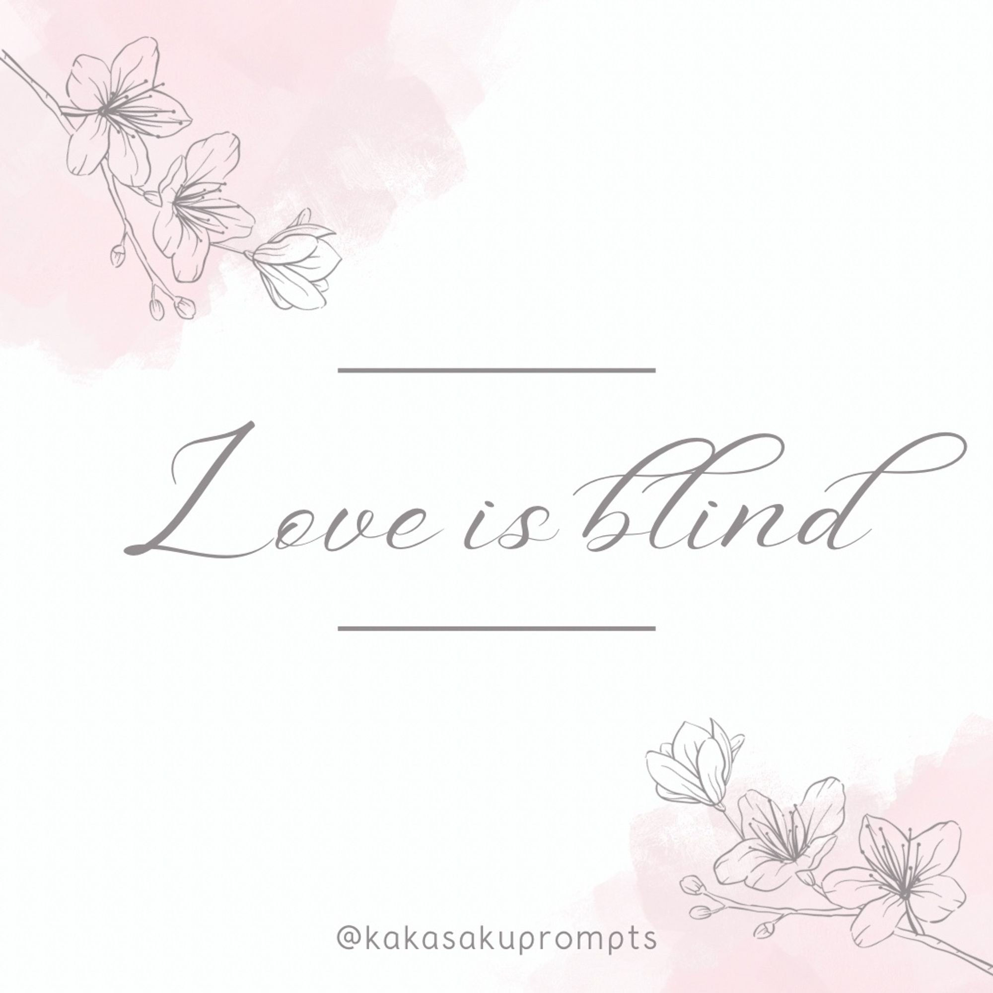 Floral decorated image with the text: “Love is blind”