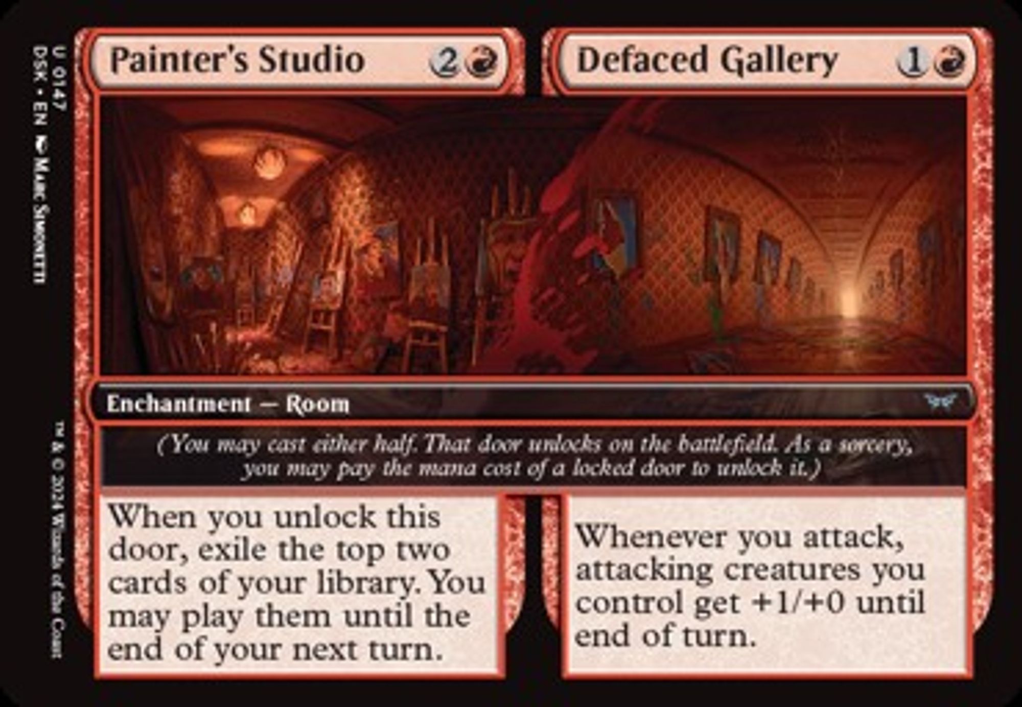 Painter's Studio 2R
Enchantment Room
(You may cast either half. That door unlocks on the battlefield. As a sorcery, you may pay the mana cost of a locked door to unlock it.)
When you unlock this door, exile the top two cards of your library. You may play them until the end of your next turn.

Deface Gallery 1R
Whenever you attack, attacking creatures you control get +1/+0 until end of turn.

Illus. Marc Simonetti

The left half (Painter's Studio) depicts an artist's studio, with several easels with creepy work-in-progress paintings on them, with two light fixtures hanging from the ceiling.
The right half (Defaced Gallery) depicts a long hallway with paintings hanging from the walls that have been slashed, burned, and otherwise defaced.
Both images are primarily a deep red in color, and very monochromatic. A splatter of red separates the two images. Blood? Paint?