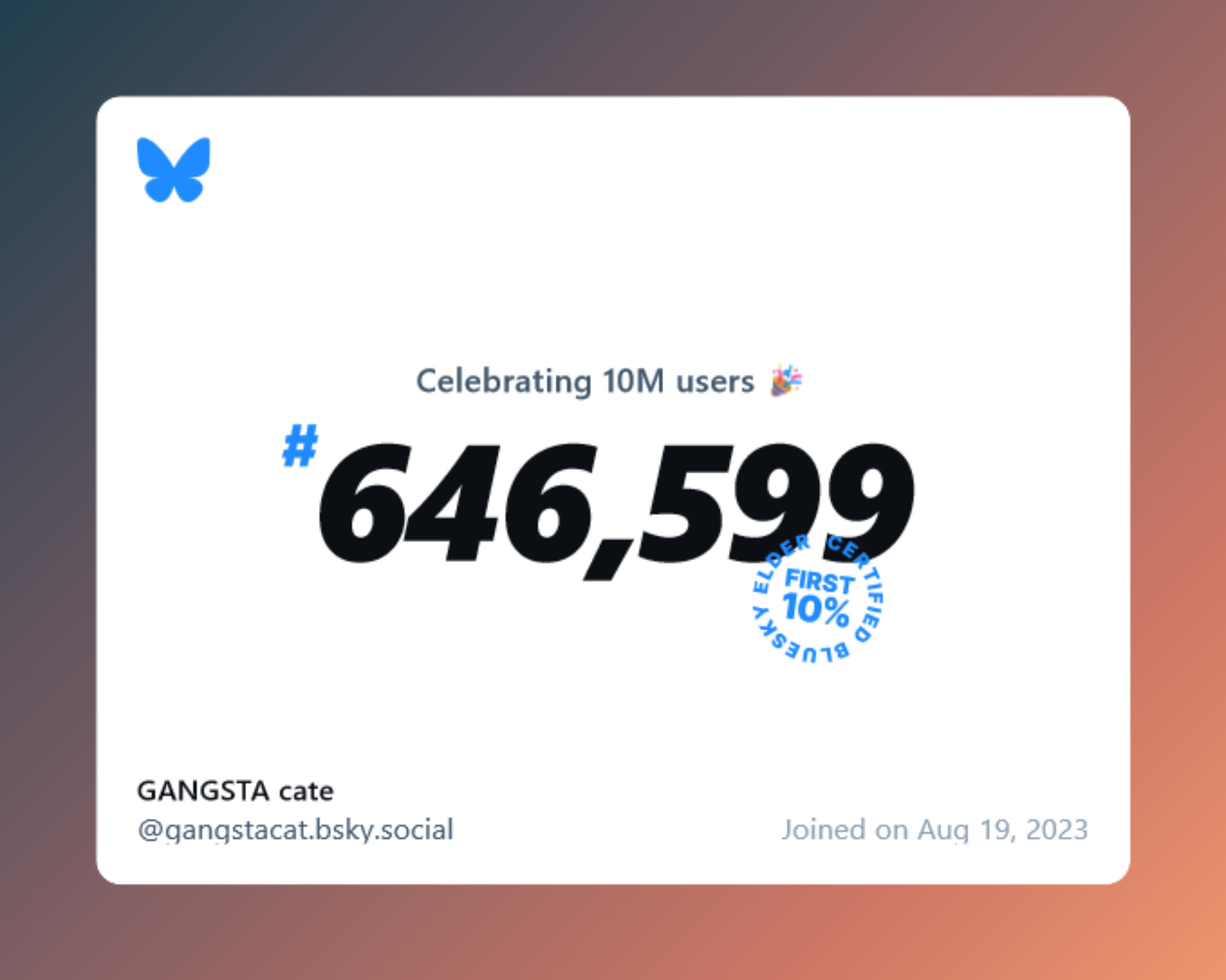 A virtual certificate with text "Celebrating 10M users on Bluesky, #646,599, GANGSTA cate ‪@gangstacat.bsky.social‬, joined on Aug 19, 2023"