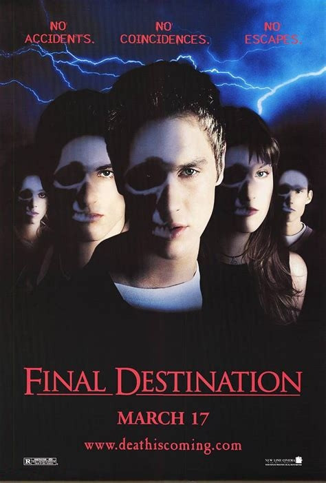 Poster for Final Destination. Title in red text at bottom, with release date and website www.deathiscoming.com below. At the top, in 3 columns, also in red, "no accidents. No coincidences. No escape. Against a black background, the close ups of the main 5 characters, with alex in front, are arranged in a flying V formation. Their faces are each marked with part of their skull visible over the right half of their faces, with empty right eye socket and teeth bones showing