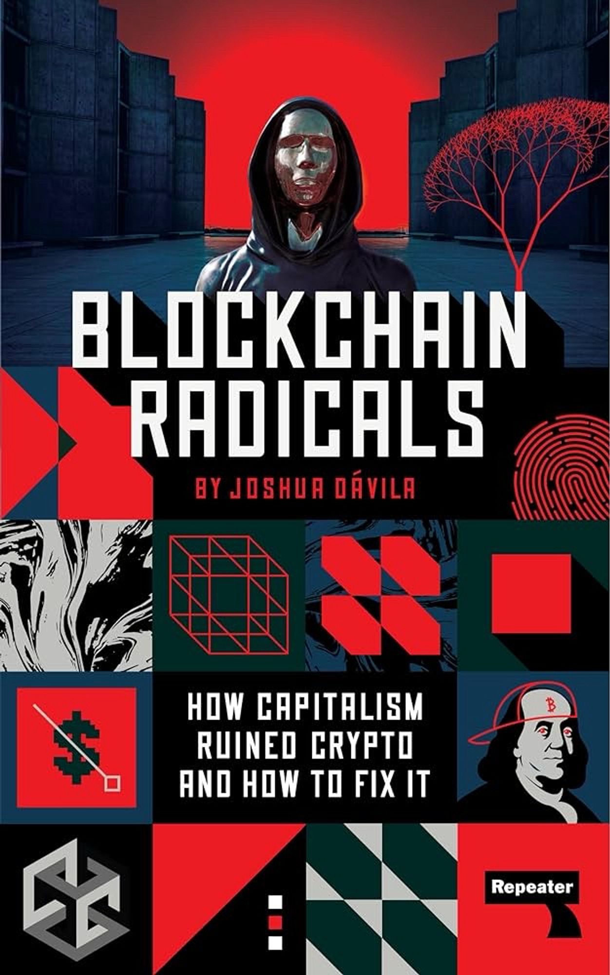 Blockchain Radicals: How Capitalism Ruined Crypto and How to Fix It

by Joshua Dávila
Repeater Books