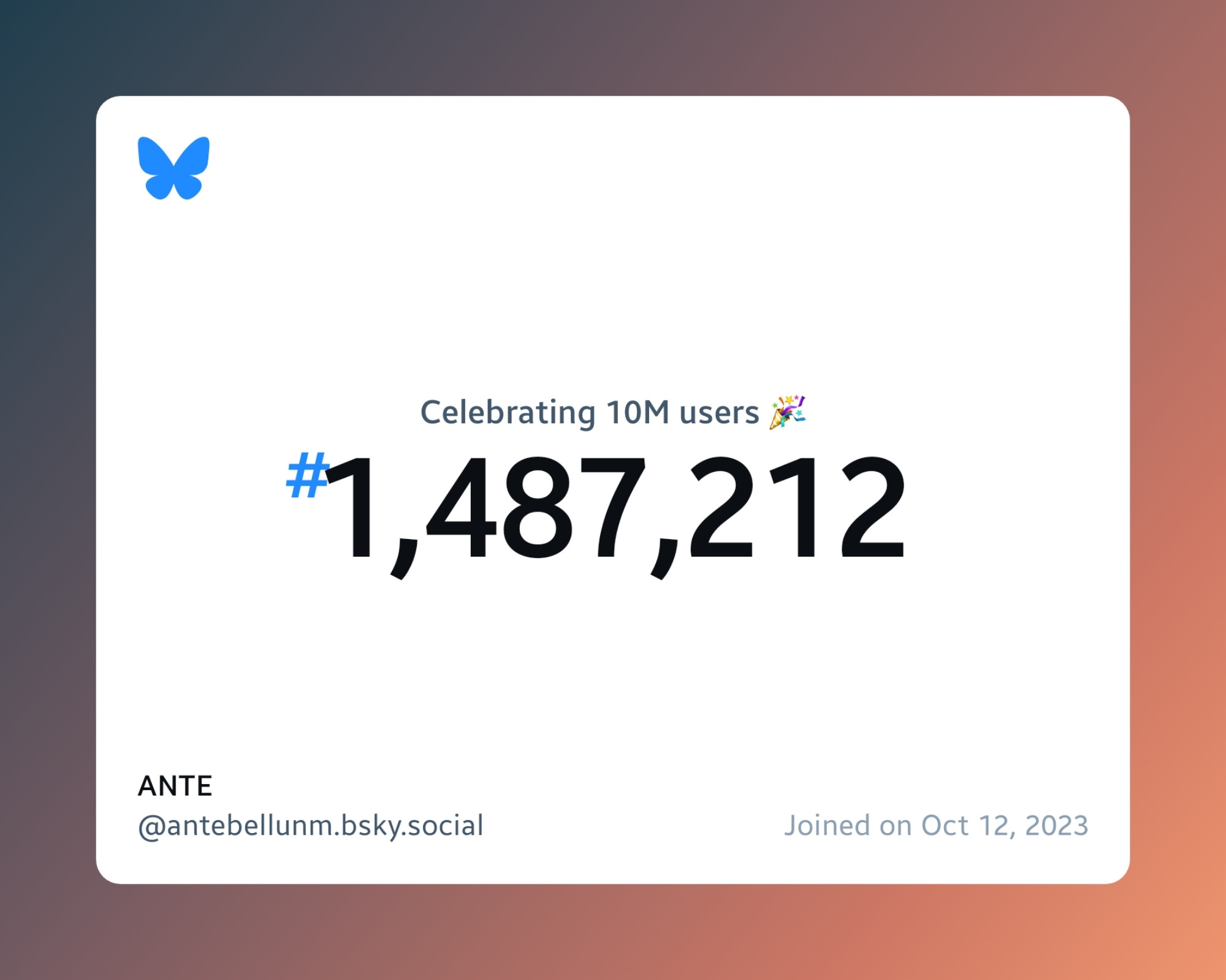 A virtual certificate with text "Celebrating 10M users on Bluesky, #1,487,212, ANTE ‪@antebellunm.bsky.social‬, joined on Oct 12, 2023"