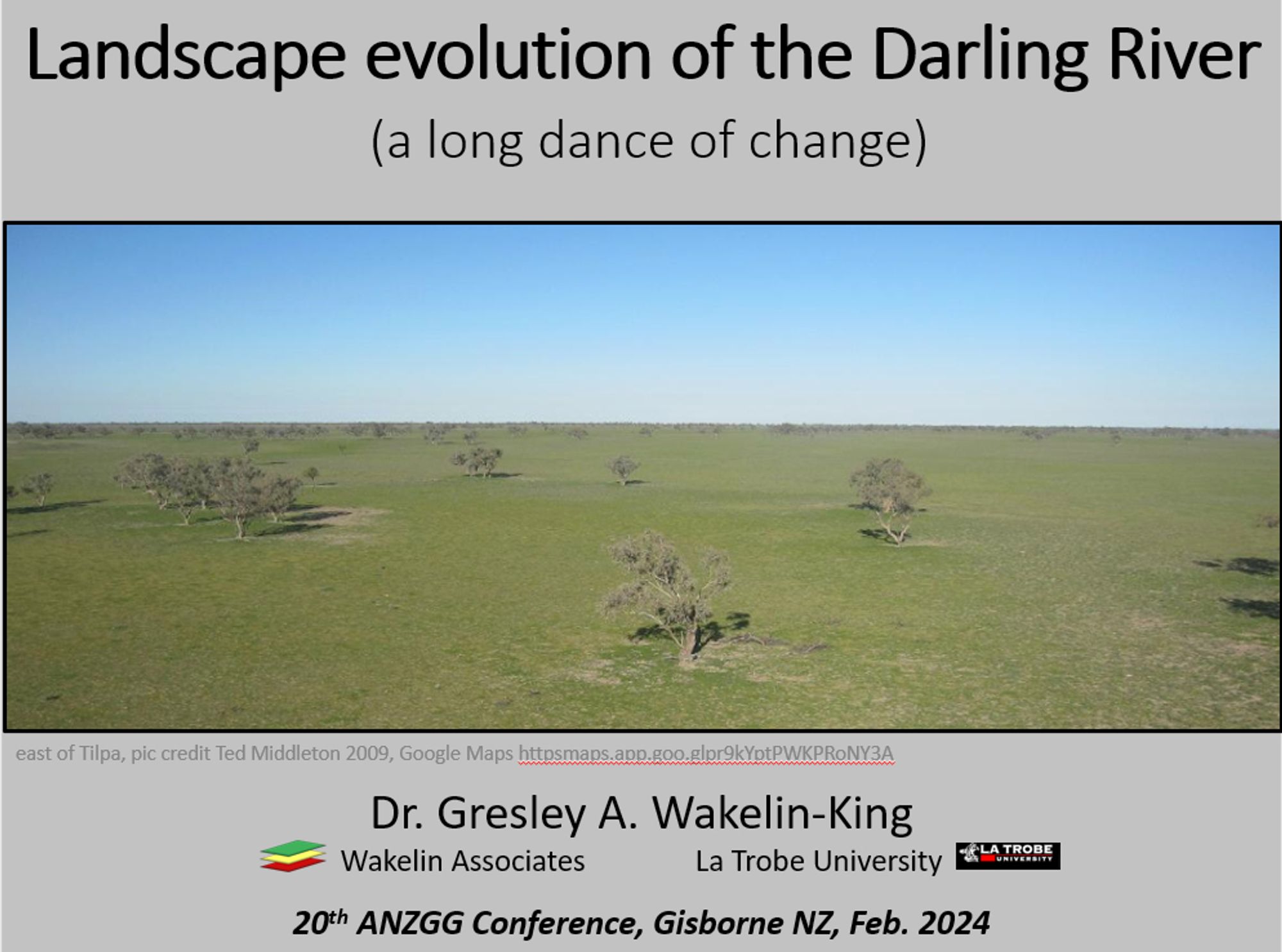 Slide from a conference presentation. Title reads: "Landscape evolution of the Darling River (a long dance of change)". Picture is the alluvial plains: a broad landscape extending off to the flat horizon. Blue sky above, reddish dust on the horizon, landscape is flat grey dusty plains with a light cover of thin green grass, and isolated trees here and there. NSW Australia