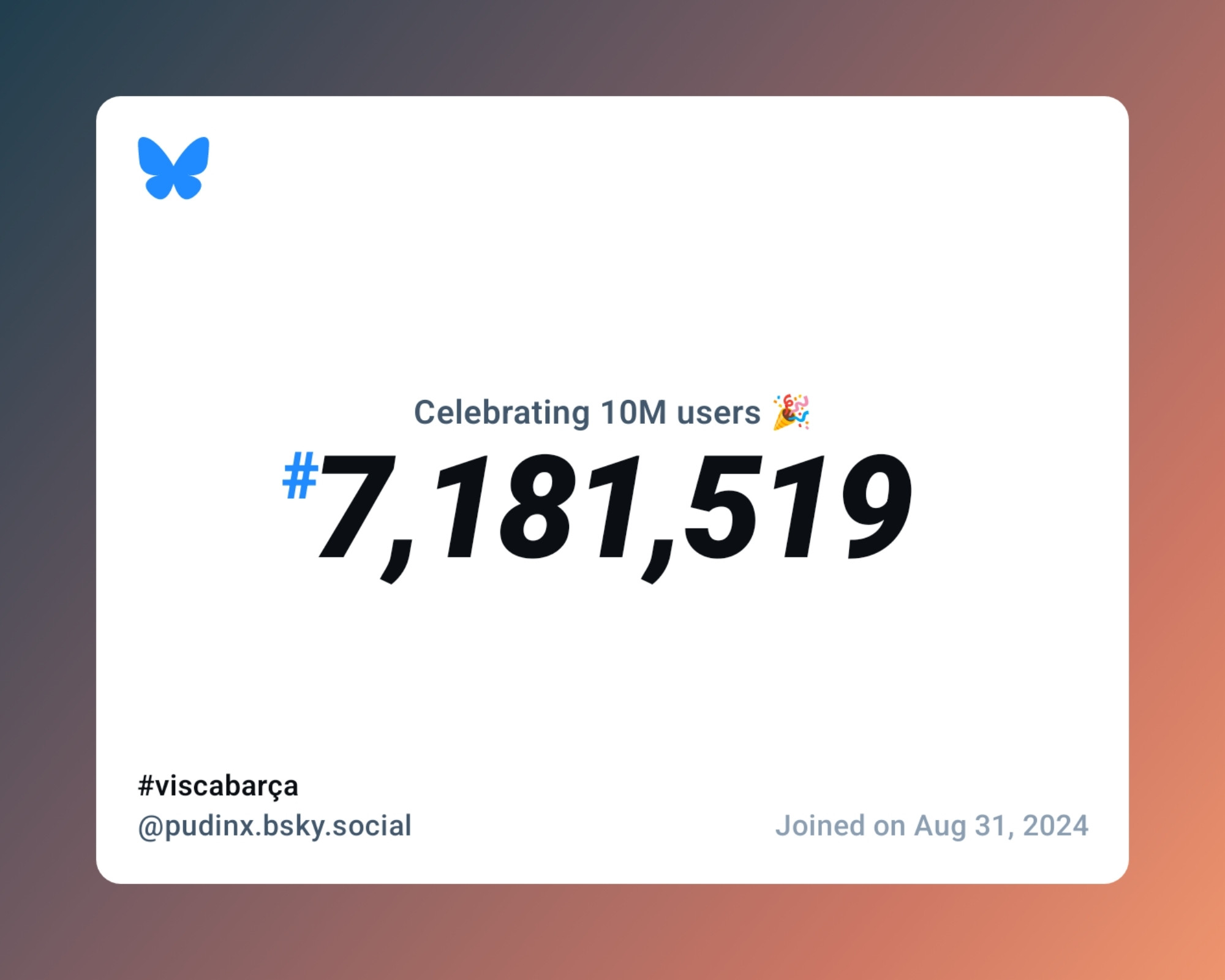 A virtual certificate with text "Celebrating 10M users on Bluesky, #7,181,519, #viscabarça ‪@pudinx.bsky.social‬, joined on Aug 31, 2024"