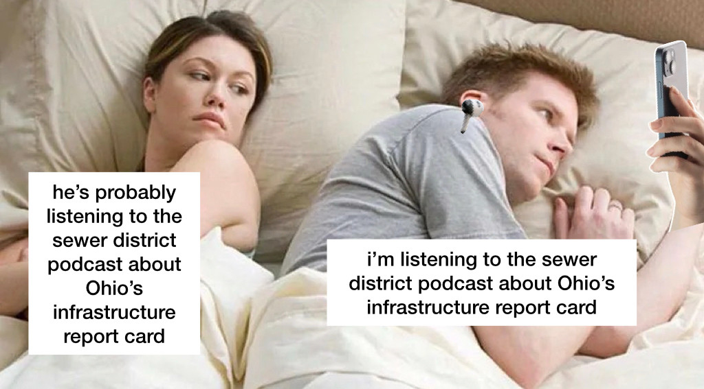 woman in bed thinking “he's probably listening to the sewer district podcast about Ohio's infrastructure report card”

man beside her on his phone thinking “i'm listening to the sewer district podcast about Ohio's infrastructure report card”