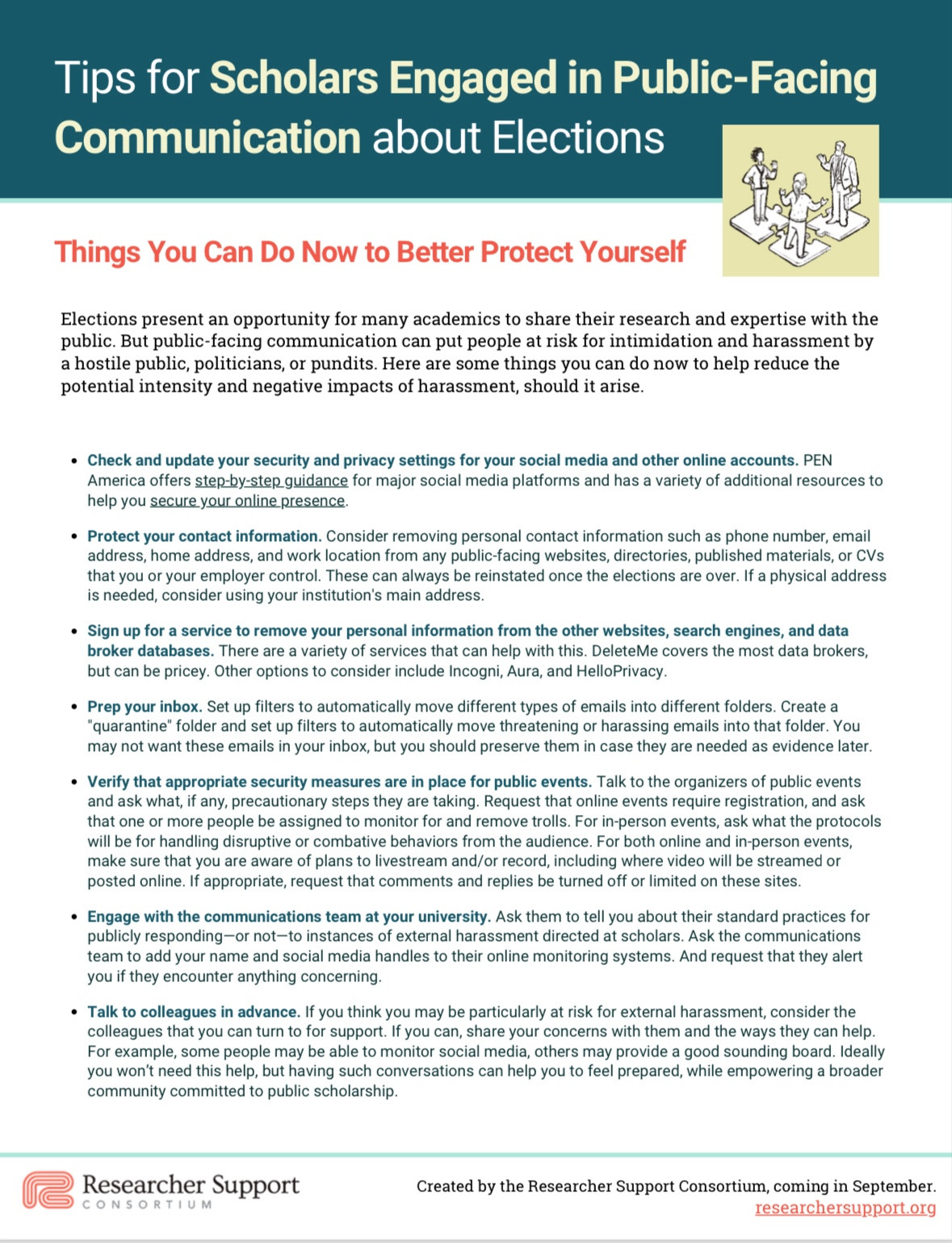 A list of proactive steps that scholars who are engaged in public-facing work can take to help prevent or reduce the harmful impacts of harassment and other forms of intimidation. For a PDF version, visit https://researchersupport.org/wp-content/uploads/2024/07/Tips_for_Safer_Communication.pdf