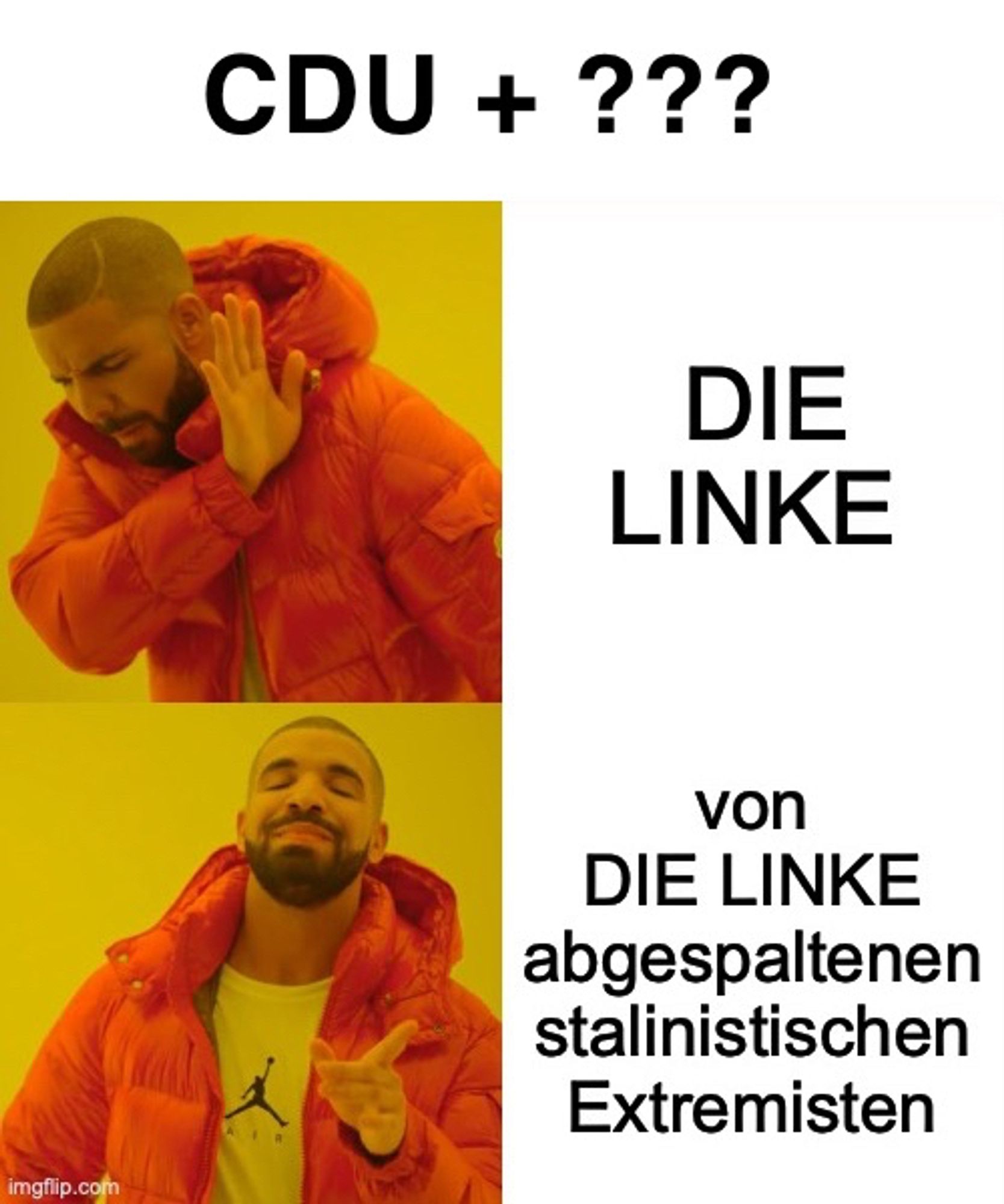 Meme über Parteien, die für die CDU zur Zusammenarbeit in Frage kommen.

"DIE LINKE", auf gar keine Fall.

"von DIE LINKE abgespaltene stalinistische Extremisten", na klar.