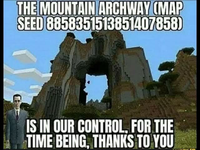 THE MOUNTAIN ARCHWAY (MAP SEED 8858351513851407858) IS IN OUR CONTROL, FOR THE TIME BEING, THANKS TO YOU