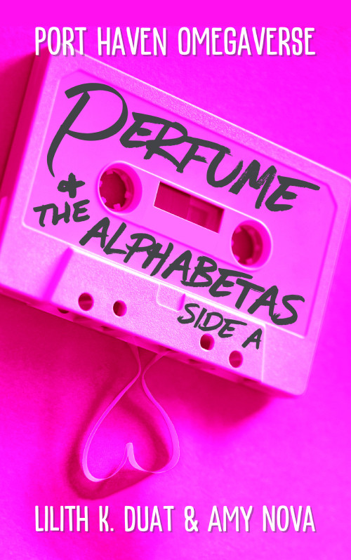 An audio cassette tape on a pink background with the tape unspooled in the shape of a heart with the text PERFUME AND THE ALPHABETAS SIDE A by Lilith K. Duat & Amy Nova