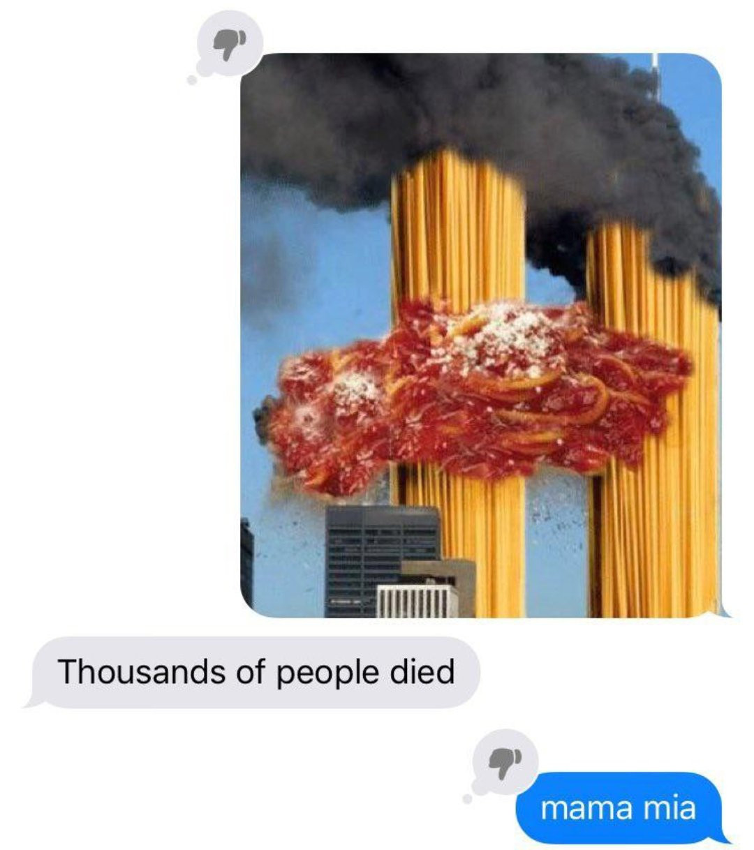 photoshopped skyline with two bunches of vertical spaghetti, with marinara exploding out of the middle and smoke above. the image has a thumbs down icon, and a reply reads "thousands of people died" the response, also with a thumbs down icon reads "mama mia"