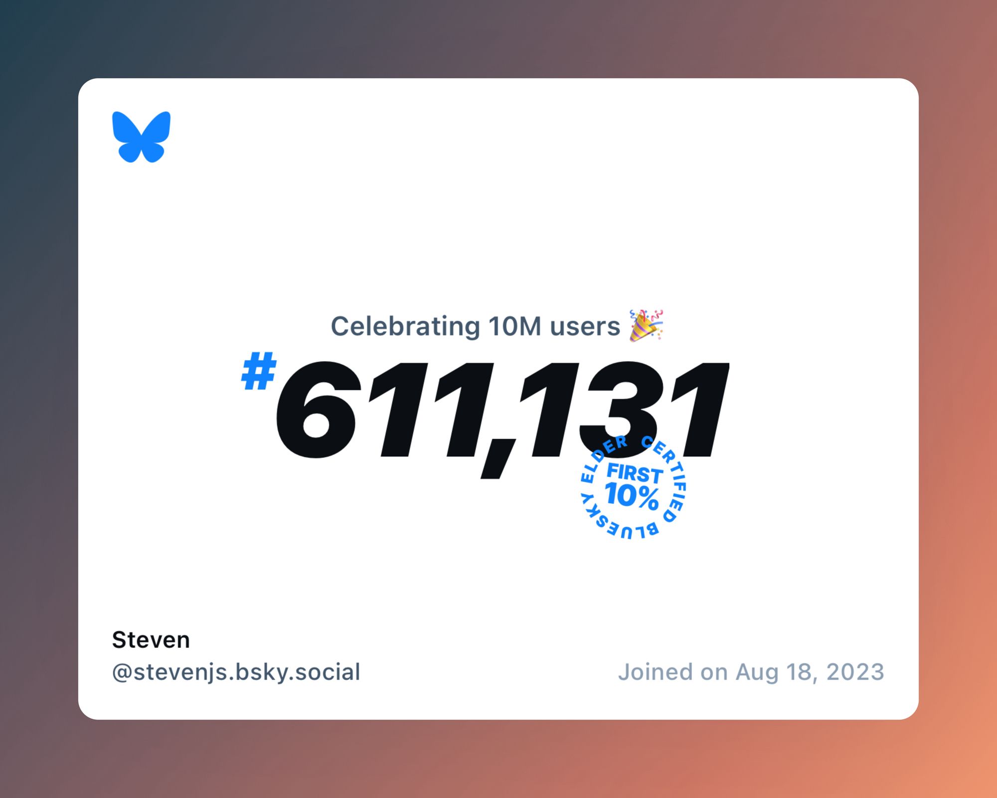 A virtual certificate with text "Celebrating 10M users on Bluesky, #611,131, Steven ‪@stevenjs.bsky.social‬, joined on Aug 18, 2023"