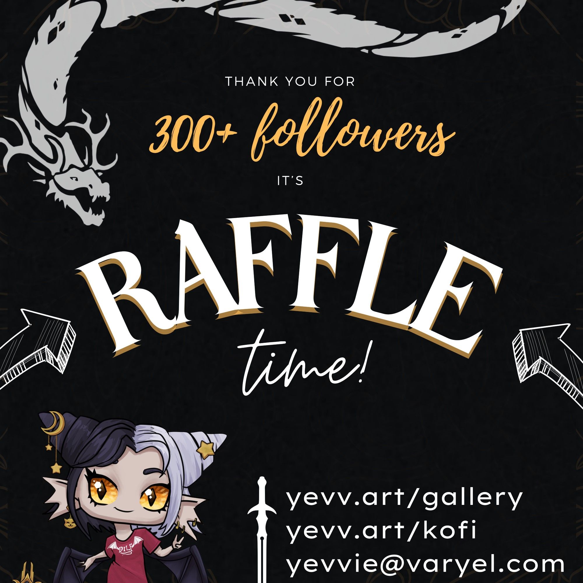 black background with text, a floating dragon and a chibi of yevvie. text reads:
thank you for 300+ followers, it's raffle time! 
links in the corner show:
yevv.art/gallery
yevv.art/kofi
yevvie@varyel.com