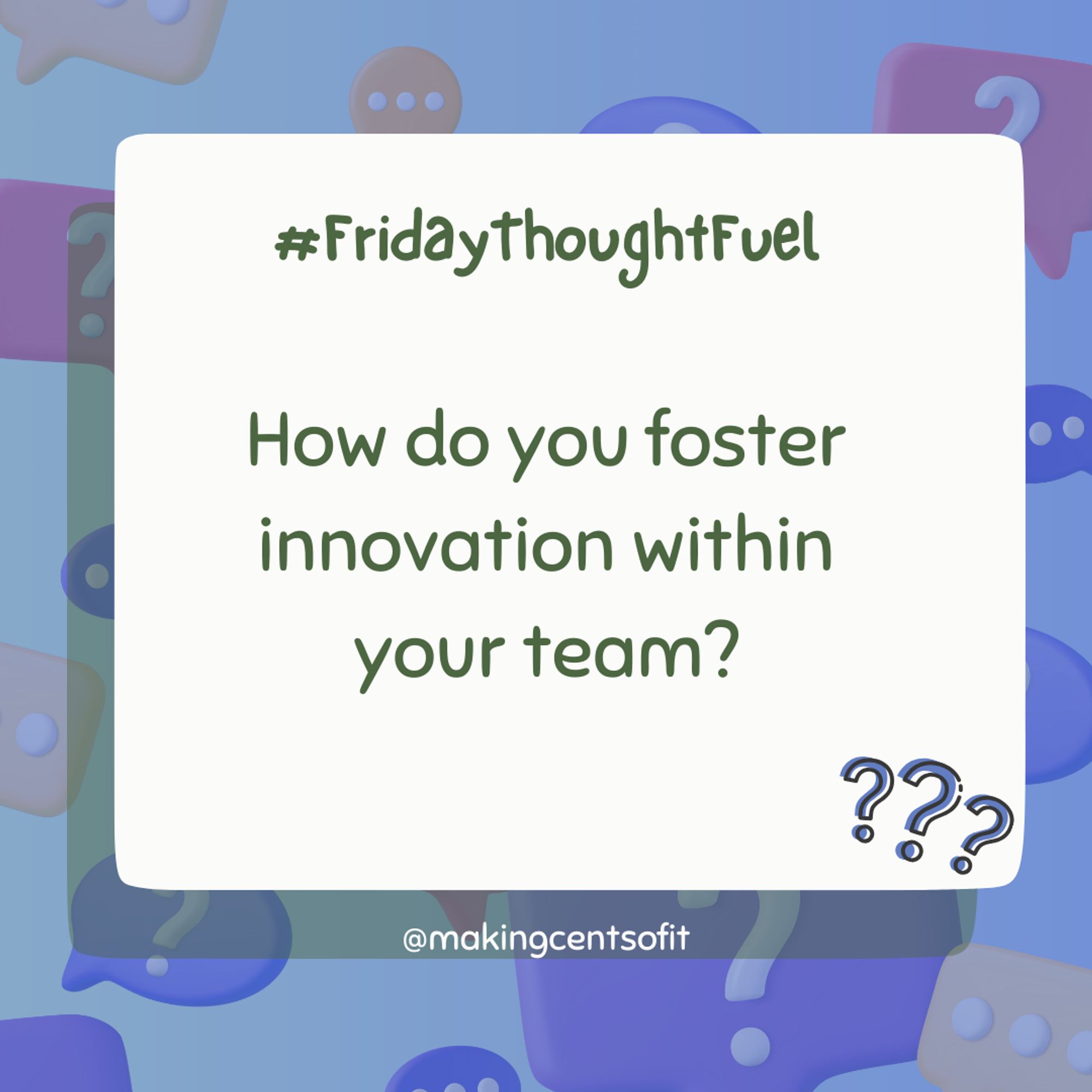 How do you foster innovation within your team?