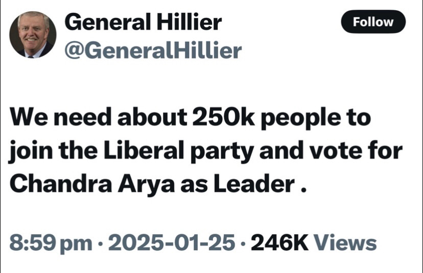 General Hillier asking 250k to join Liberal Party to vote for Arya! General Hillier who should be stripped of his title and also Federal Pension. This is criminal activity against a democracy!!