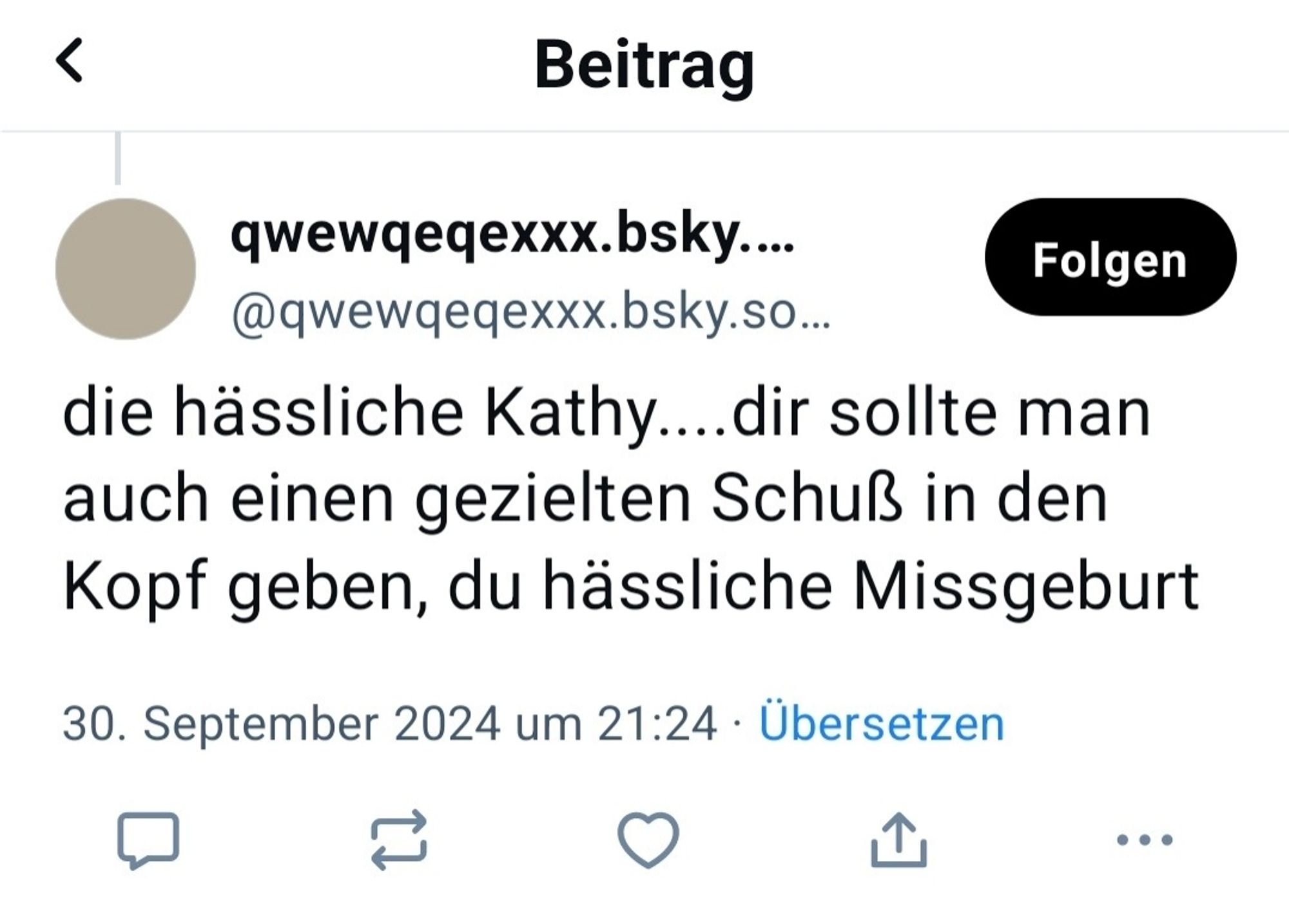 Antwort unter meinem Tweet: die hässliche Kathy... dir sollte man auch einen gezielten Schuss in den Kopf geben, du hässliche Missgeburt!