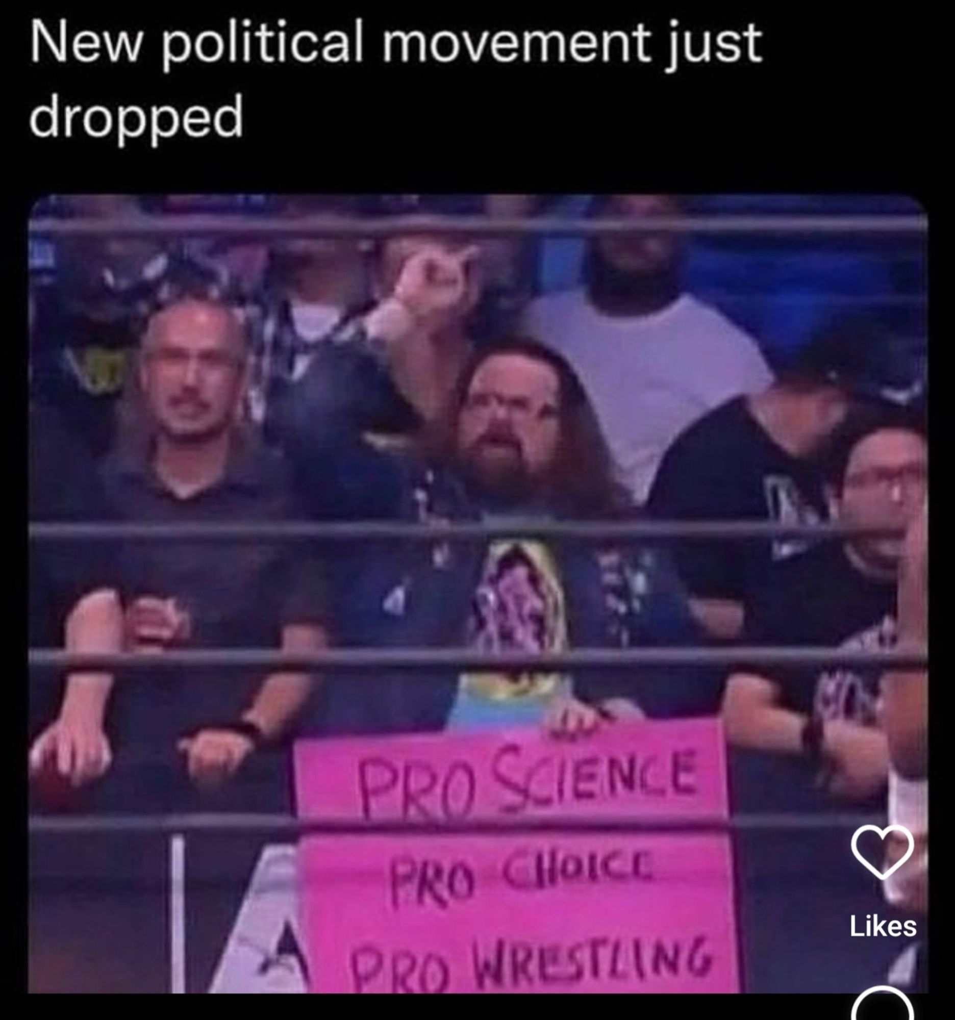 New political movement just dropped ProScience pro-choice pro wrestling