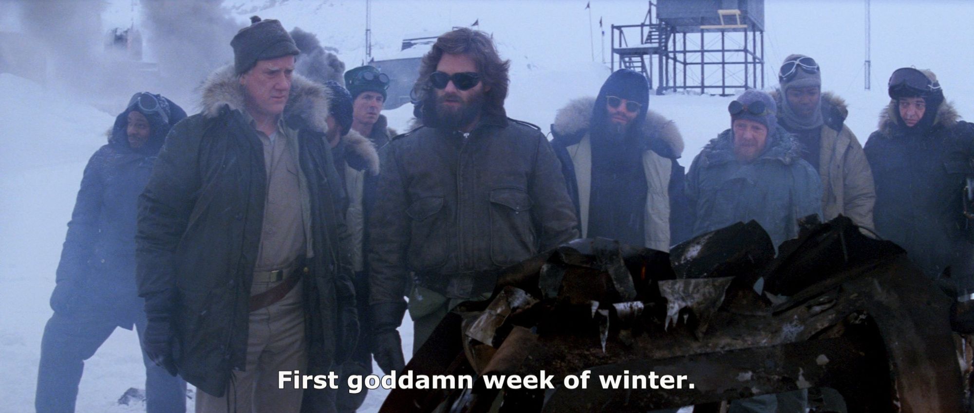 RJ McReady saying "First God Damn Week Of Winter" after seeing all the bullshit he's seen so far in the film.