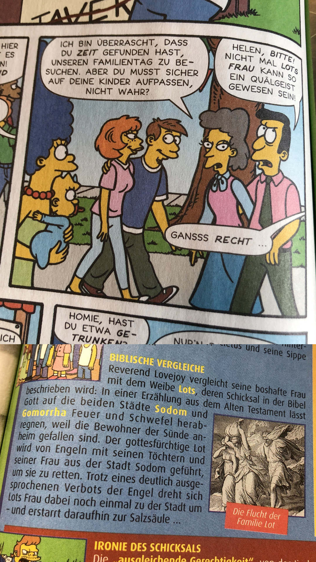 In Simpsons-Comics Nr. 170 (Dezember 2010) vergleicht Reverend Lovejoy seine Frau Helen mit Lots Frau. Die redaktionellen Seiten erklären das Schicksal der Familie Lot aus dem Alten Testament.