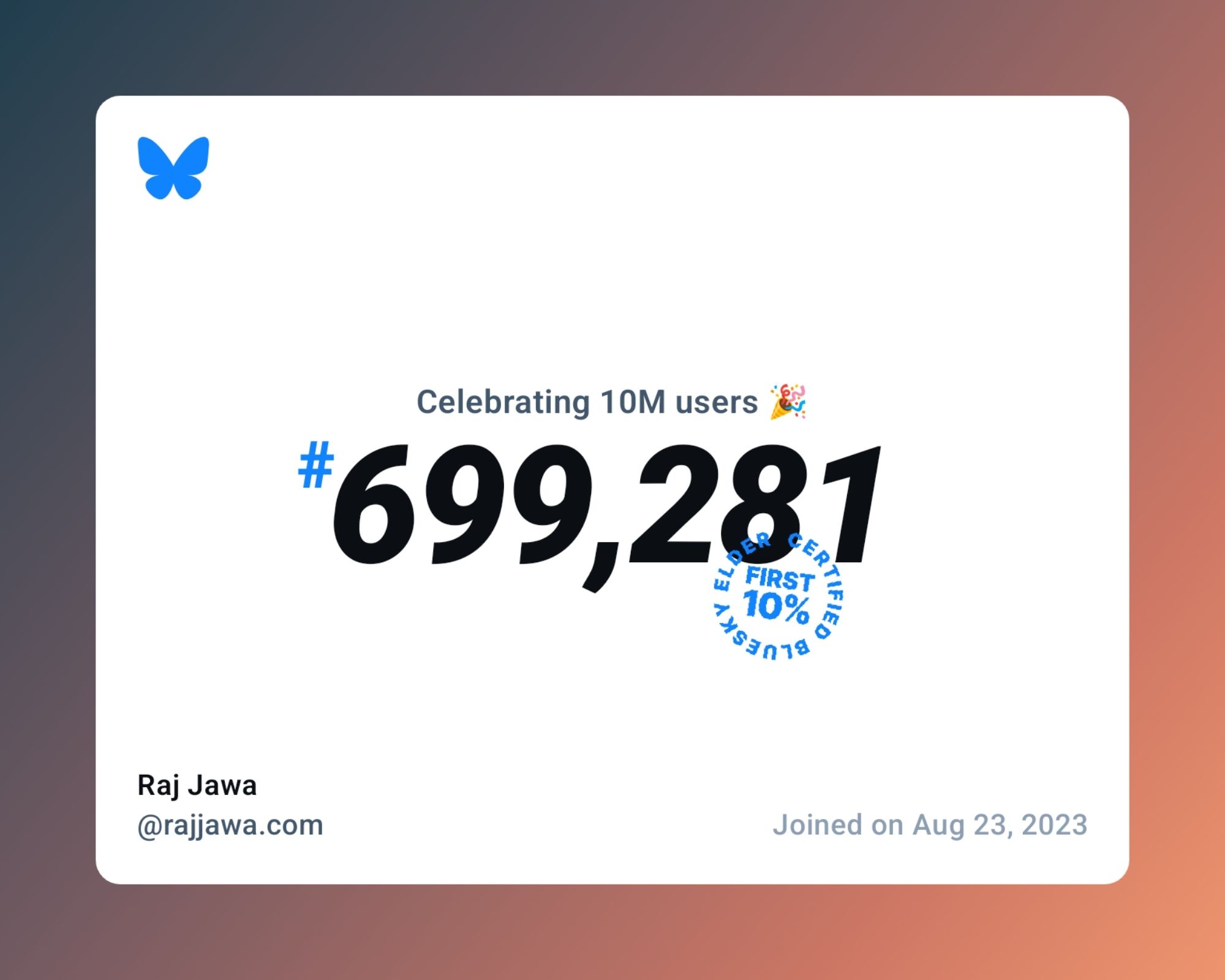 A virtual certificate with text "Celebrating 10M users on Bluesky, #699,281, Raj Jawa ‪@rajjawa.com‬, joined on Aug 23, 2023"