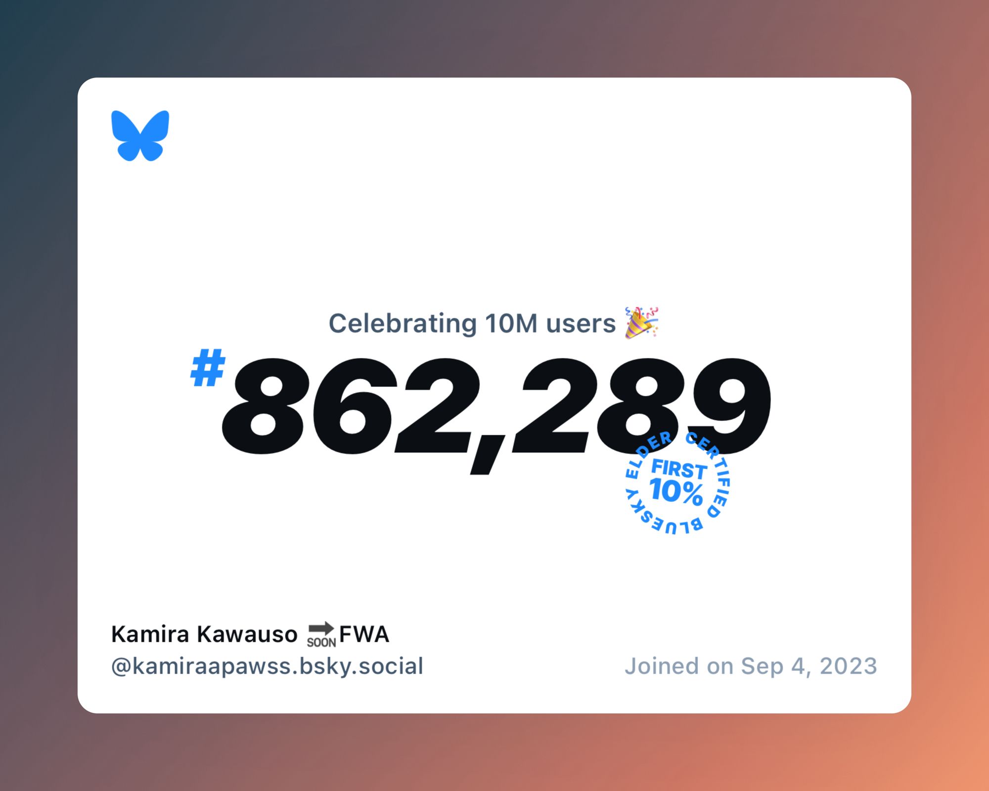 A virtual certificate with text "Celebrating 10M users on Bluesky, #862,289, Kamira Kawauso 🔜FWA ‪@kamiraapawss.bsky.social‬, joined on Sep 4, 2023"