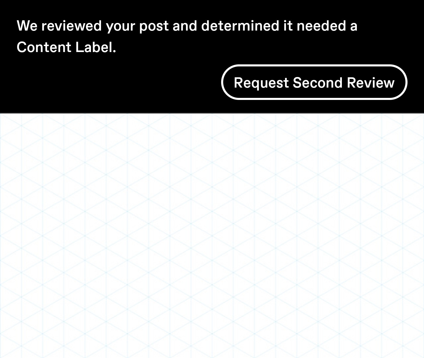 A light gray isometric grid on white paper. Above it is a label that says, "We reviewed your post and determined it needed a Content Label."