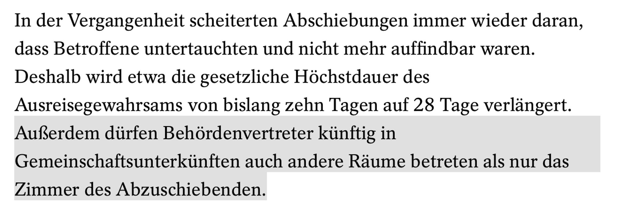 Außerdem dürfen Behördenvertreter künftig in Gemeinschaftsunterkünften auch andere Räume betreten als nur das Zimmer des Abzuschiebenden.