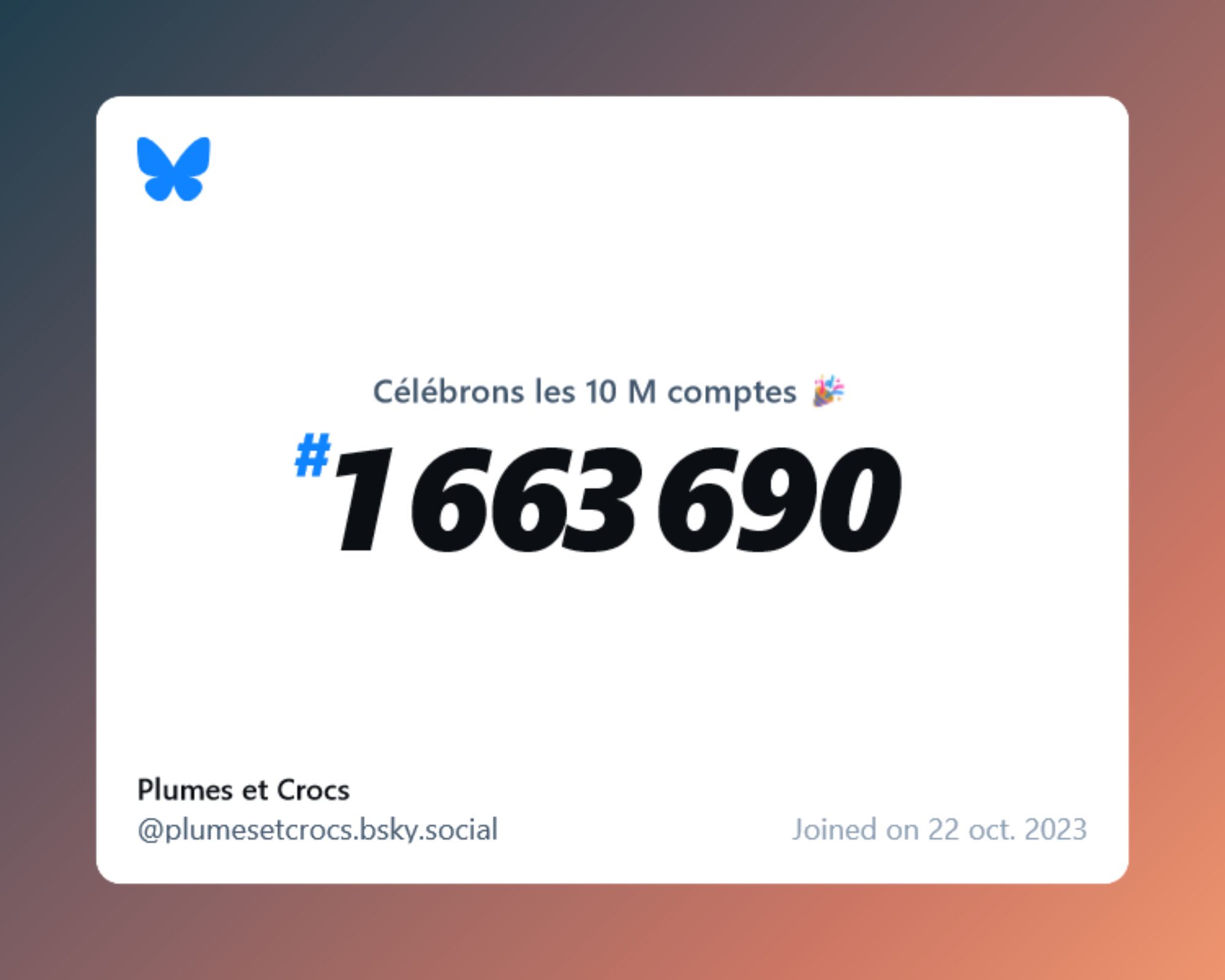 A virtual certificate with text "Celebrating 10M users on Bluesky, #1 663 690, Plumes et Crocs ‪@plumesetcrocs.bsky.social‬, joined on 22 oct. 2023"