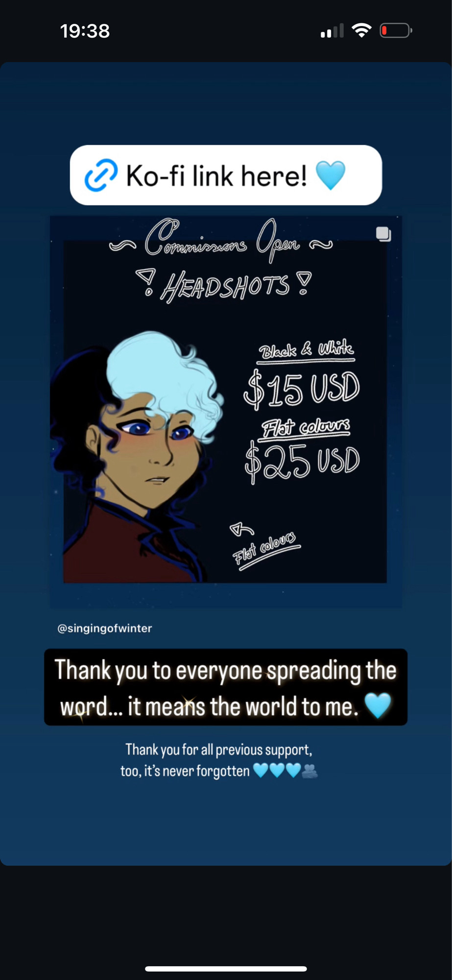 Another story screenshot, featuring a digital headshot with prices written beside the drawing: $15 USD for a headshot in black and white, and $25 for flare colours. Additional text says:

“Thank you to everyone spreading the word… it means the world to me. 🩵

Thank you for all previous support, too. It’s never forgotten. 🩵🩵🩵🫂”