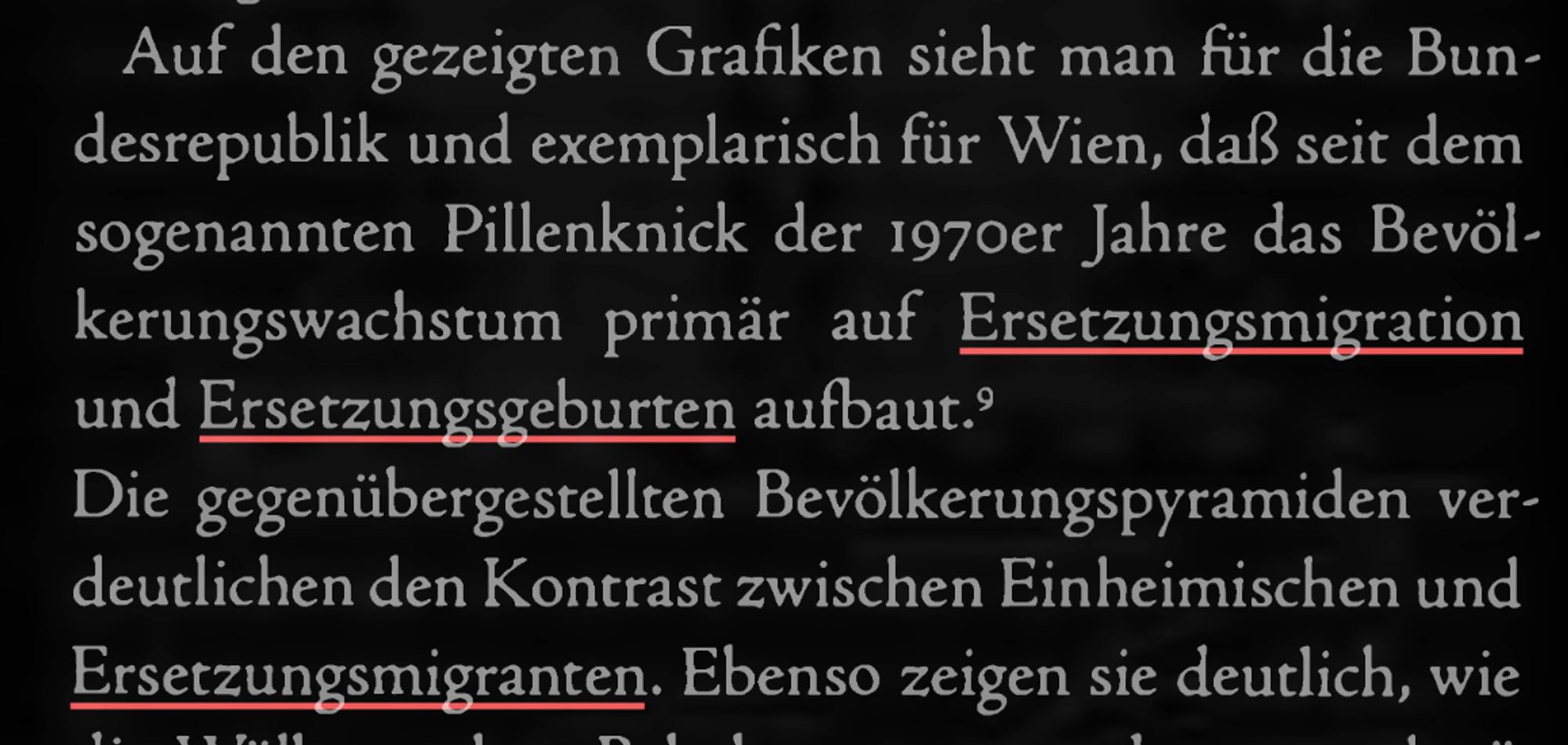 Auf den gezeigten Grafiken sieht man für die Bun desrepublik und exemplarisch für Wien, daß seit dem sogenannten Pillenknick der 1970er Jahre das Bevölkerungswachstum primär auf Ersetzungsmigration und Ersetzungsgeburten aufbaut.9 Die gegenübergestellten Bevölkerungspyramiden verdeutlichen den Kontrast zwischen Einheimischen und Ersetzungsmigranten.