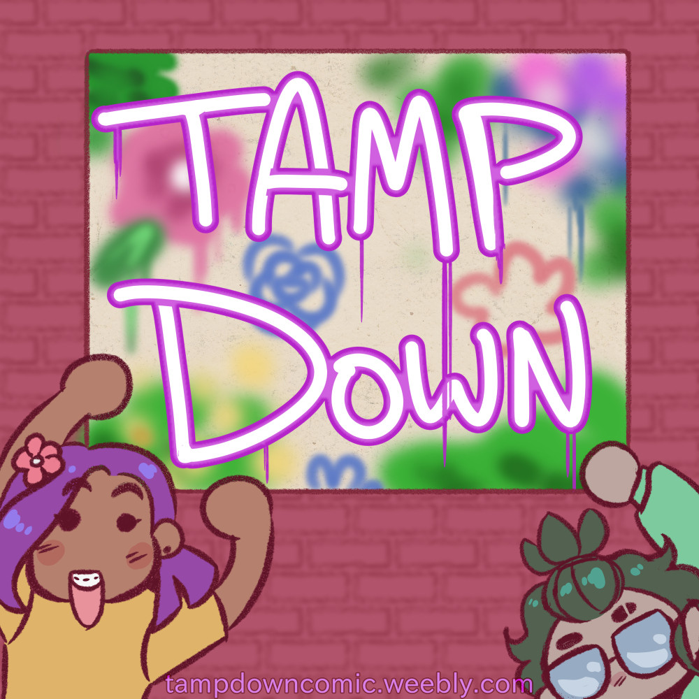 Excited purple haired girl with pink flower on viewer's left side wearing a yellow shirt, holds a graffiti-esque sign with a green haired boy wearing glasses and partially seen green hoodie. The sign reads Tamp Down--the name of the comic they are from, with a link down below: tampdowncomic.weebly.com