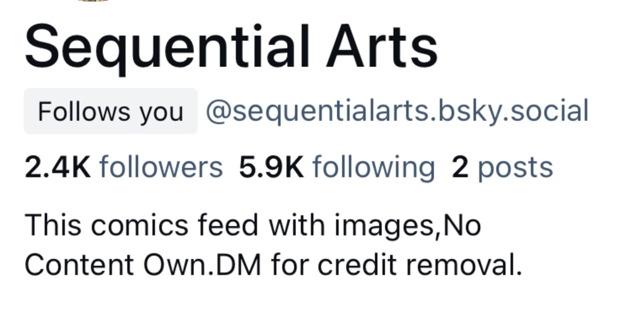 screenshot of bluesky account for @sequentialarts dot bsky dot social that says “This comics feed with images,No content own.DM for credit removal”