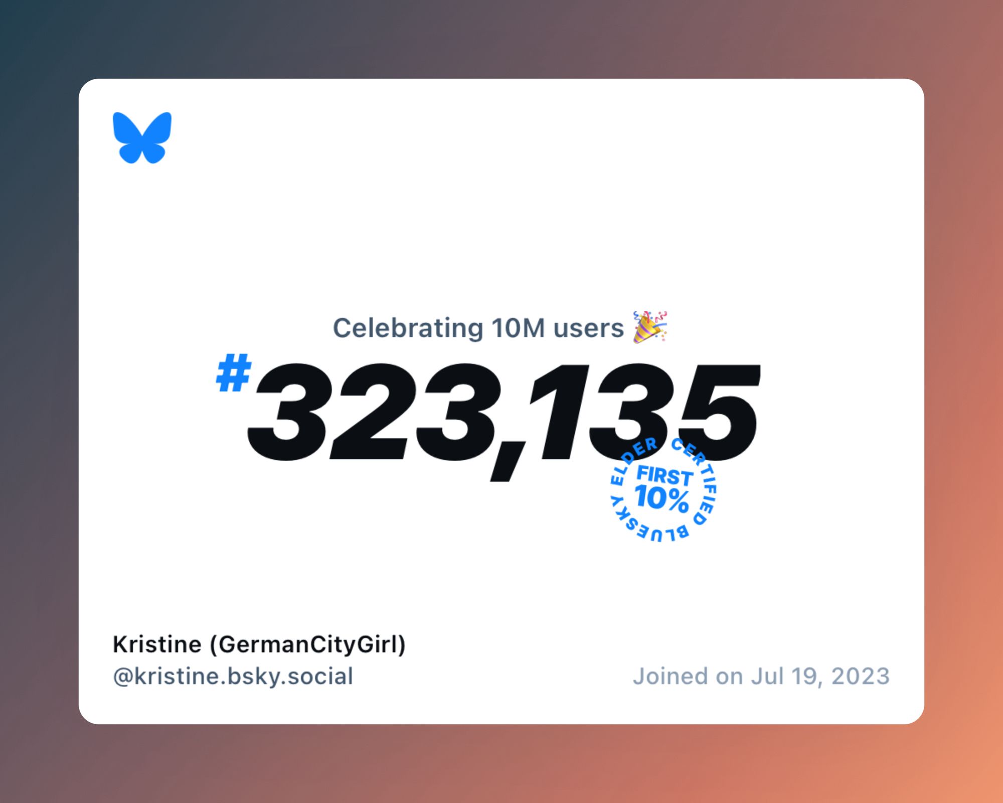 A virtual certificate with text "Celebrating 10M users on Bluesky, #323,135, Kristine (GermanCityGirl) ‪@kristine.bsky.social‬, joined on Jul 19, 2023"