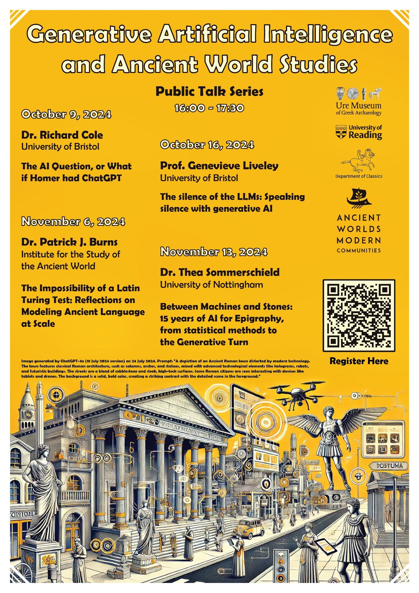 Generative Artificial Intelligence and Ancient World Studies Public Talk Series (16:00 - 17:30 UK Time). October 9, 2024 - Dr. Richard Cole (Bristol) - "The AI Question, or What if Homer had ChatGPT". October 16, 2024 - Prof. Genevieve Liveley (Bristol) - "The silence of the LLMs: Speaking silence with generative AI". November 6, 2024 - Dr. Patrick J. Burns (ISAW) - The Impossibility of a Latin Turing Test: Reflections on Modelling Ancient Language at Scale". November 13, 2024 - Dr. Thea Sommerschield (Nottingham) - "Between Machines and Stones: 15 years of AI for Epigraphy, from statistical methods to the Generative Turn". Register Here: https://edwardasross.wordpress.com/events/generative-ai-and-ancient-world-studies-public-talks/