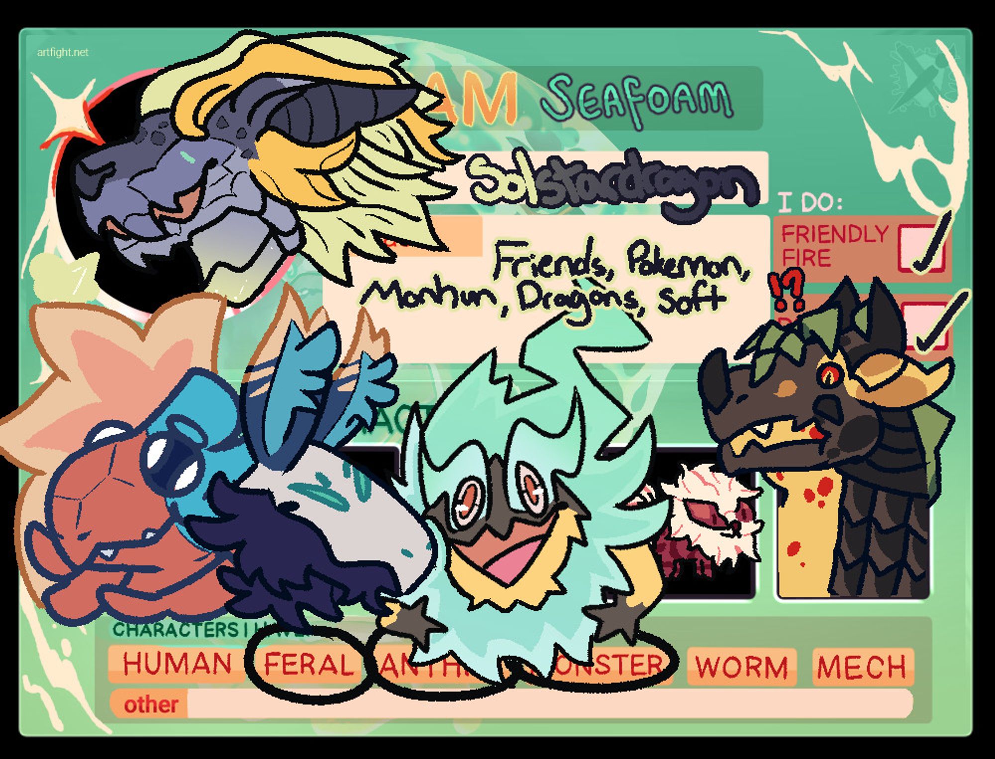 My artfight profile, featuring
- My fursona, a star dragon named Sol
- My most important OC, an archen named Dusty
- My mantled beast Arenji
- My pokesona, Fritz the Heliolisk Rotom hybrid
- Flurry, me and a friend's shared pet Red Velvet Arcanine
- My Wings of Fire OC, a burly Leafwing/Sandwing hybrid named Ananas