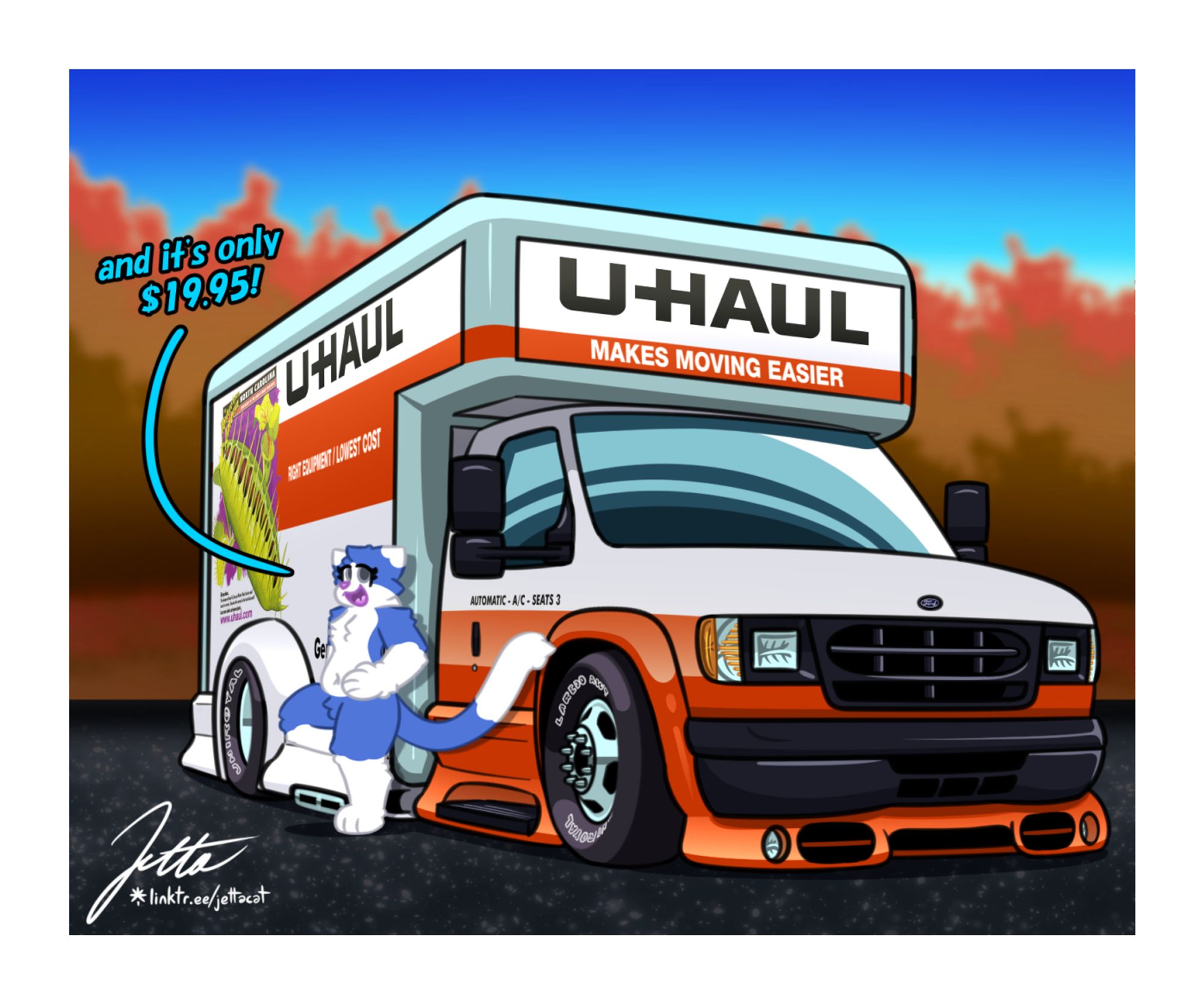 Jetta, a blue and white cat, is leaning against the side of a 90's era Ford U-Haul box truck, saying "and it's only $19.95!". The truck depicted features heavily custom bodywork, most notably a full fiberglass wide arch body kit, going all the way around the truck. The truck retains its unpainted plastic front fascia, bumper, and sealed beam headlights.