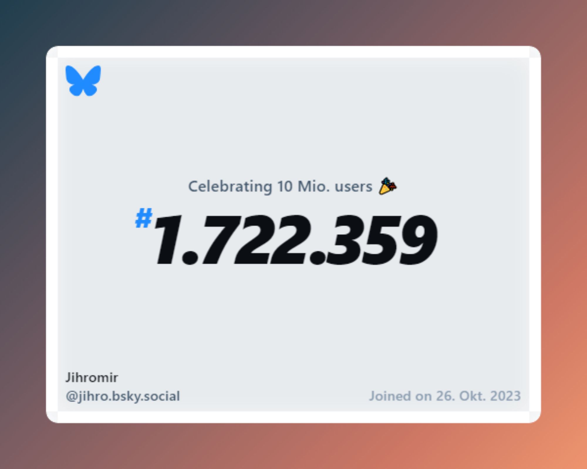 A virtual certificate with text "Celebrating 10M users on Bluesky, #1.722.359, Jihromir ‪@jihro.bsky.social‬, joined on 26. Okt. 2023"