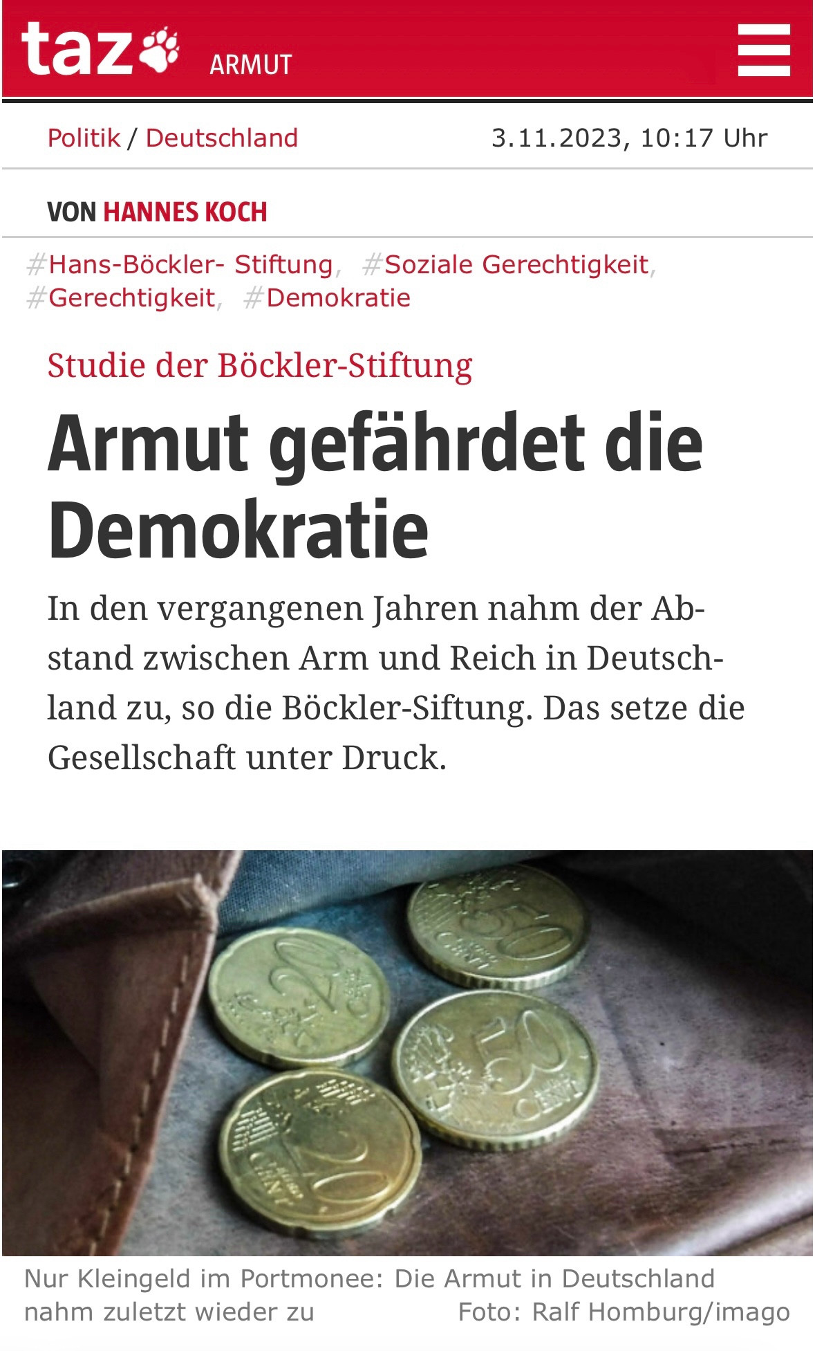 Man sieht einen Screenshot der taz-Website und dem Bericht über die Böckler-Stiftung. Zu lesen ist:

Studie der Böckler-Stiftung
Armut gefährdet die Demokratie
In den vergangenen Jahren nahm der Abstand zwischen Arm und Reich in Deutschland zu, so die Böckler-Siftung. Das setze die Gesellschaft unter Druck.