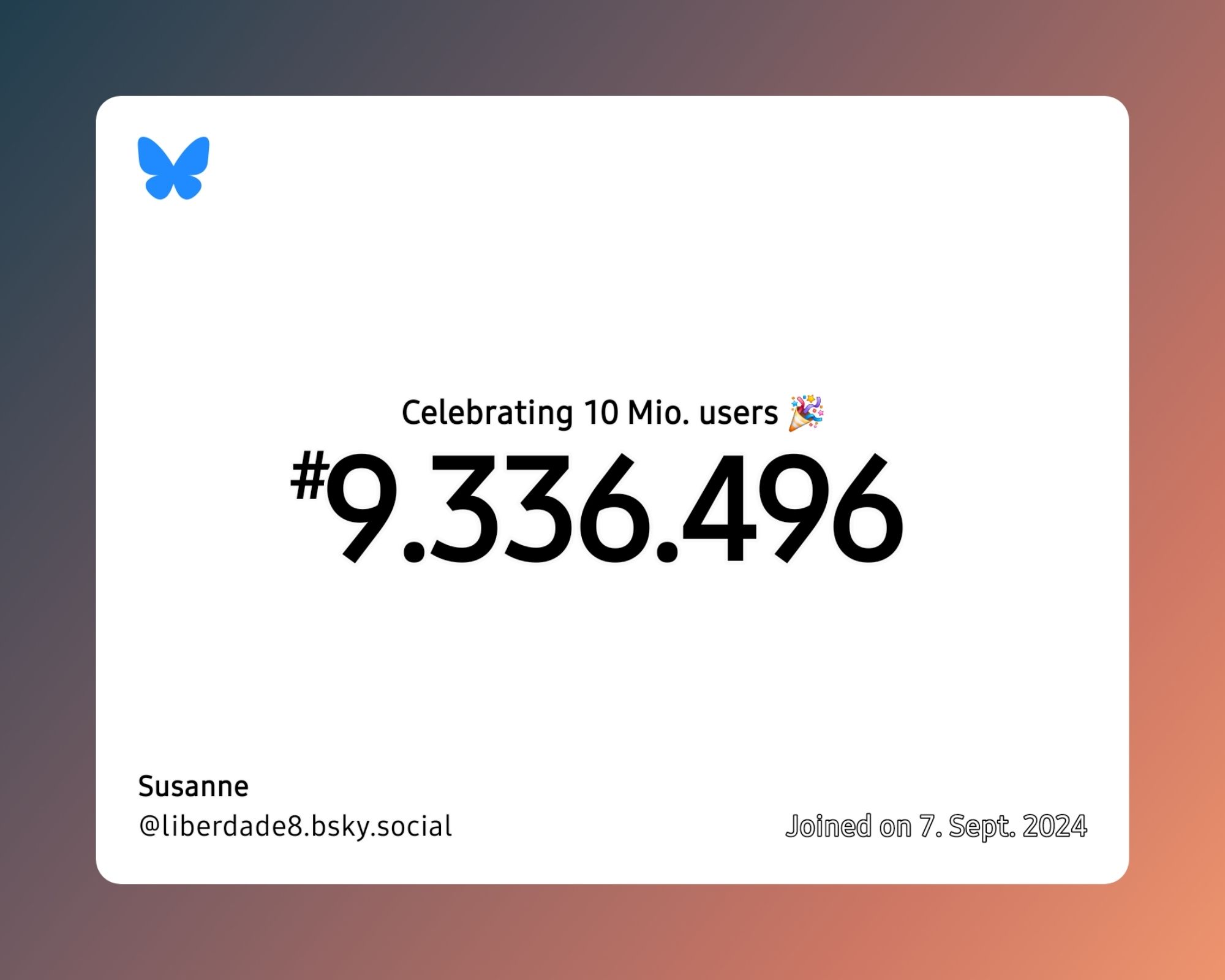 A virtual certificate with text "Celebrating 10M users on Bluesky, #9.336.496, Susanne ‪@liberdade8.bsky.social‬, joined on 7. Sept. 2024"