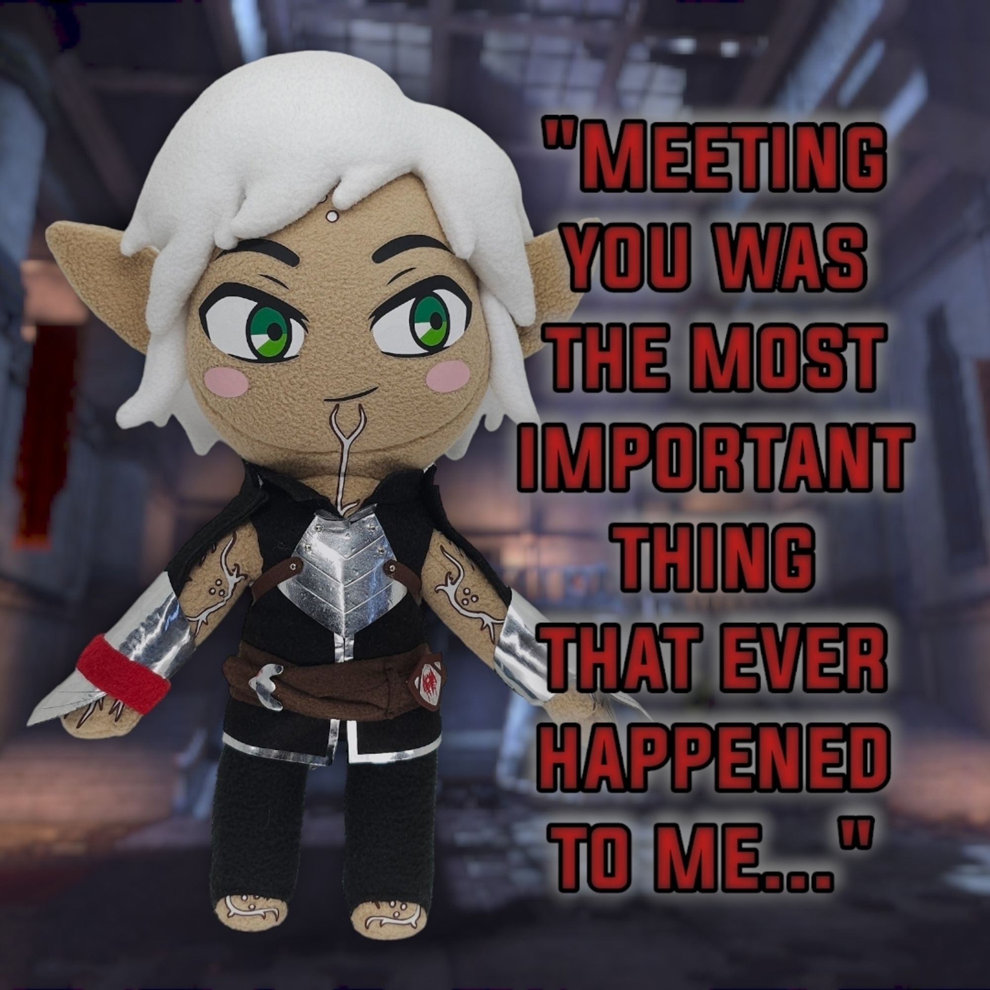 Handmade plush of Fenris from Dragon Age 2, Front View. Background is Fenris' Mansion. Text reads "Meeting you was the most important thing that ever happened to me..."