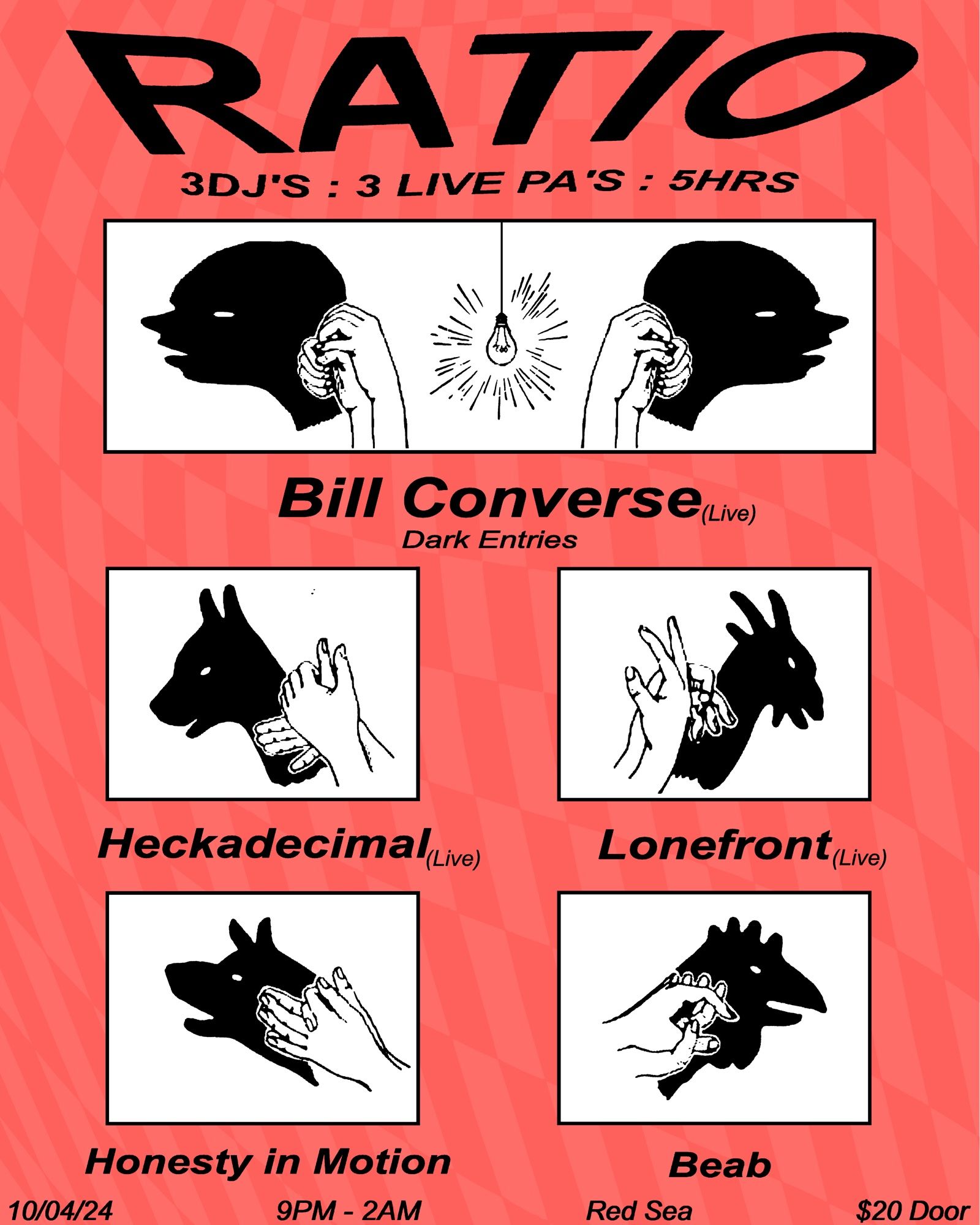 RATIO 
3 DJs - 3 live PAs - 5 hrs
w/ Bill Converse, Heckadecimal, Lonefront, Beab, and Honesty in Motion 
Oct 4th 9pm-2am $20 Red Sea mpls
flyer art has a series of shadow puppets for each performer